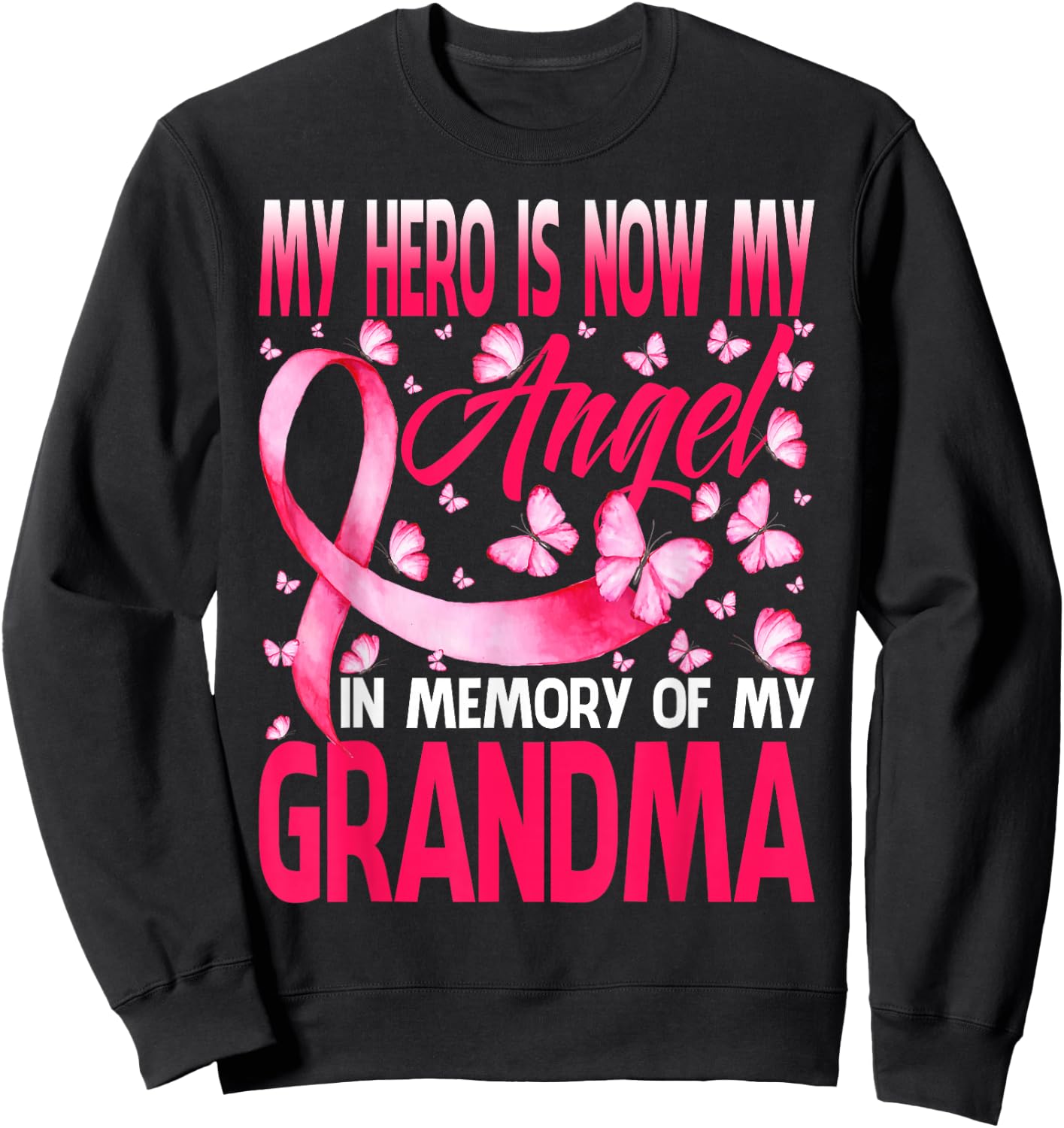 Hero Is Now My Angel In Memory Of My Grandma Breast Cancer Sweatshirt - Sweatshirt | Black