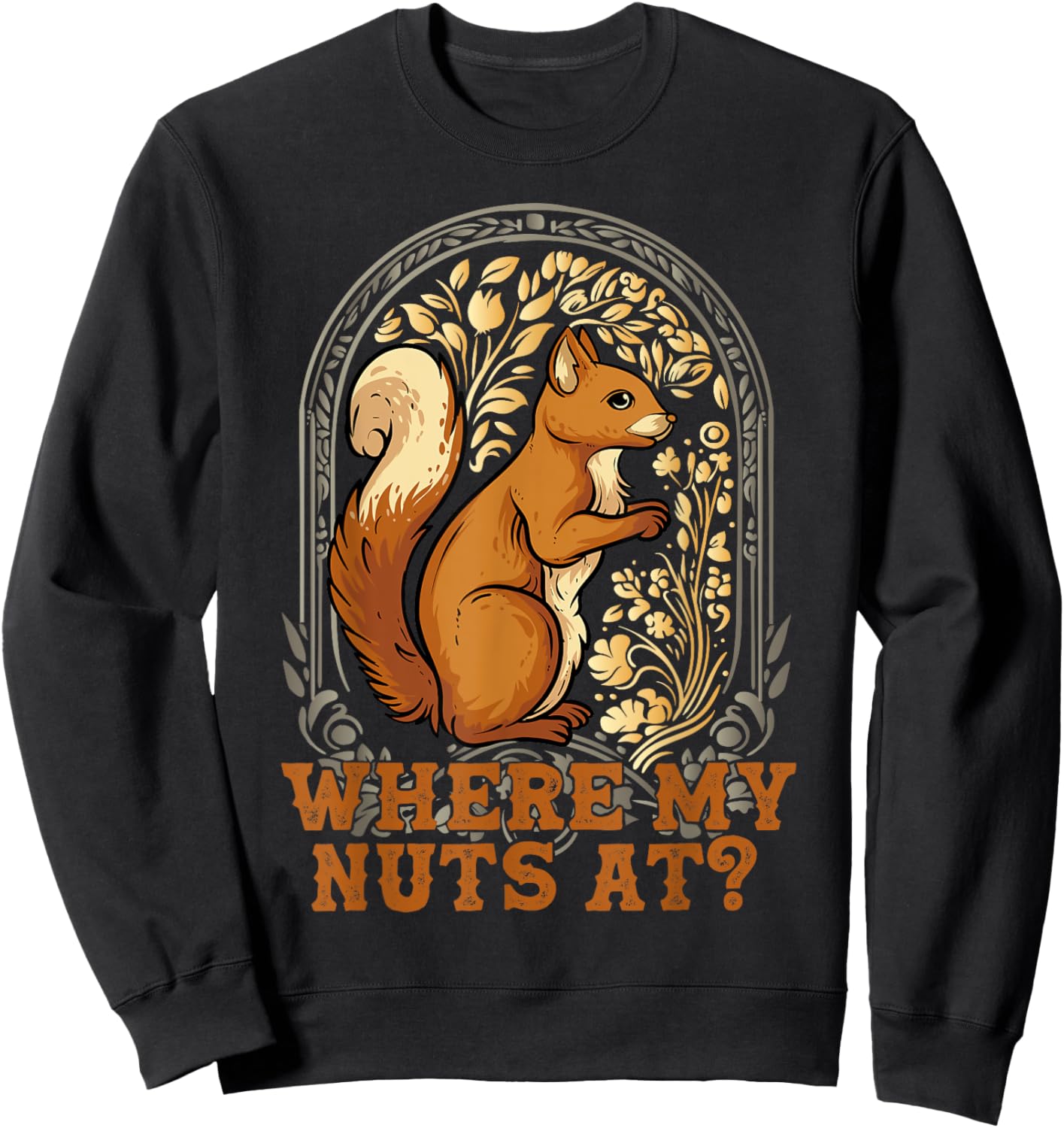 Funny Squirrel Where My Nut's At? Squirrels Are My Besties Sweatshirt - Sweatshirt | Black