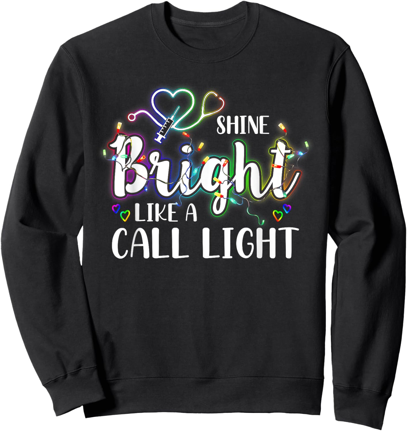 Nurse Christmas Lights Shine a Bright Like A Call Light Sweatshirt - Sweatshirt | Black