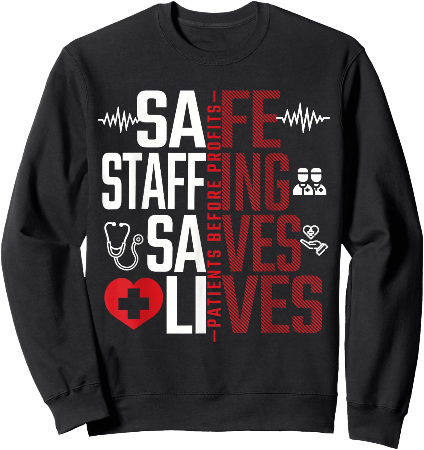 Safe Staffing Saves Lives Patients Before Profits Nurse Gift Sweatshirt - Sweatshirt | Black
