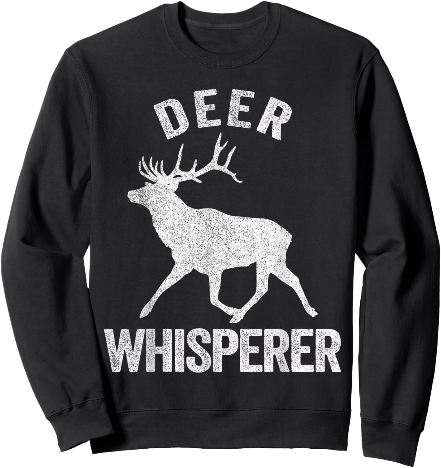 Deer Whisperer Deer Lover Funny Deer Quote Sweatshirt - Sweatshirt | Black