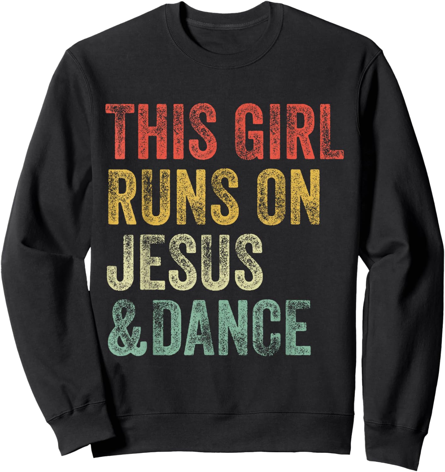 This Girl Runs On Jesus And Dance Dancing Christian Vintage Sweatshirt - Sweatshirt | Black
