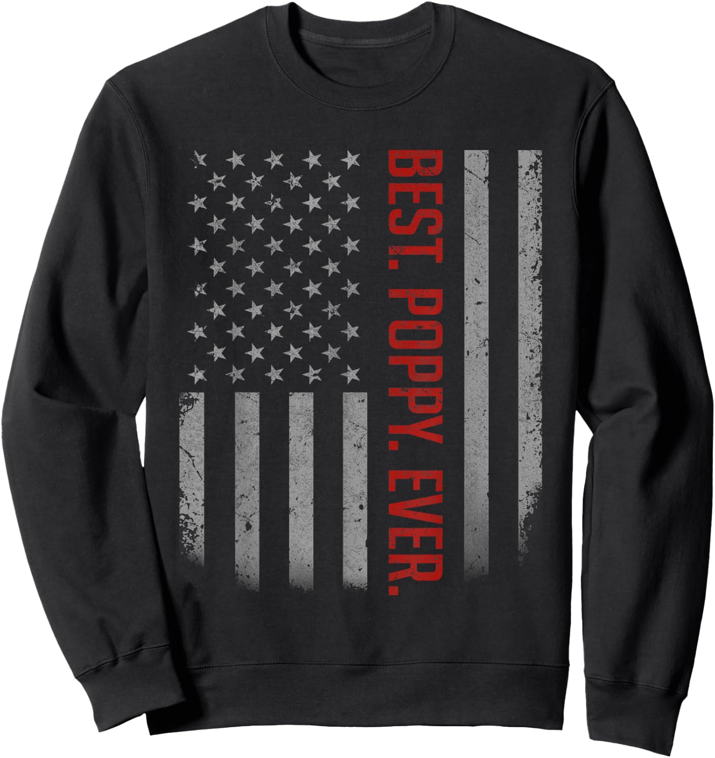 Best Poppy Ever US American Flag Shirt Gift Father's Day Sweatshirt - Sweatshirt | Black