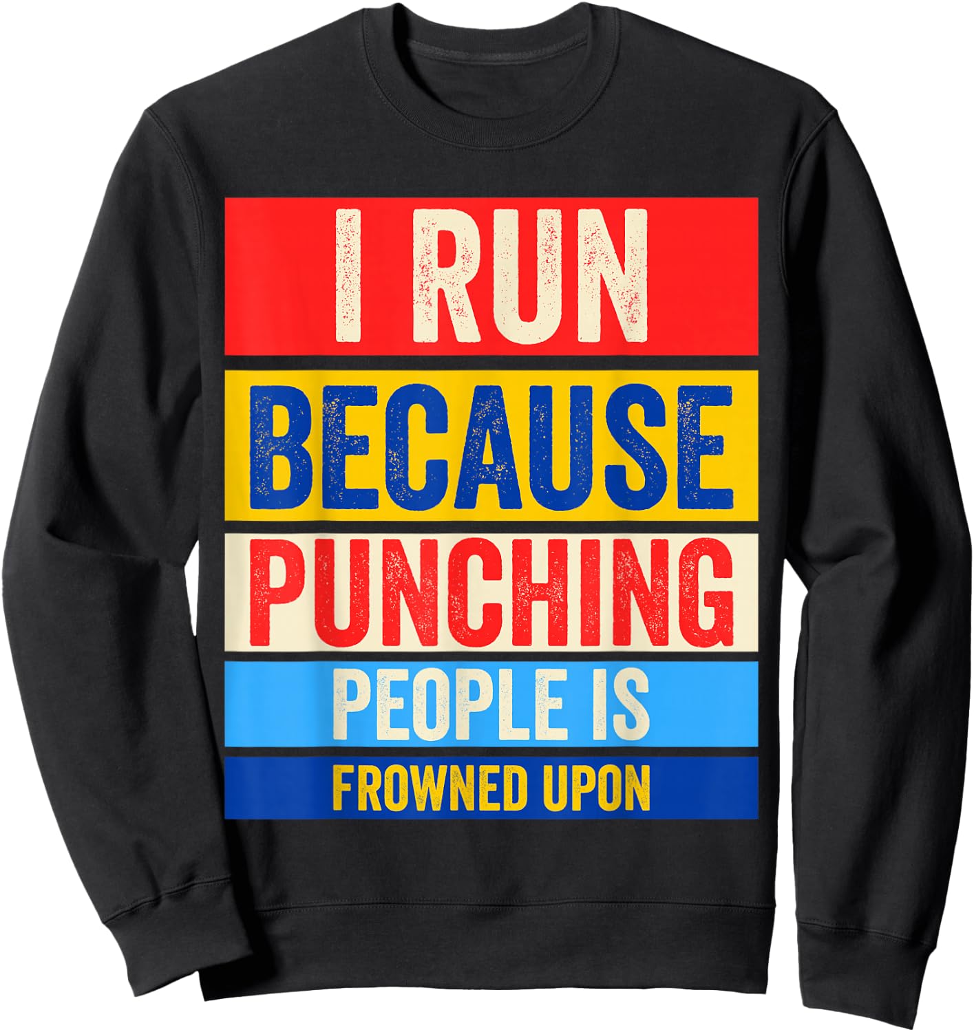 I Run Because Punching People Is Frowned Upon Sweatshirt - Sweatshirt | Black
