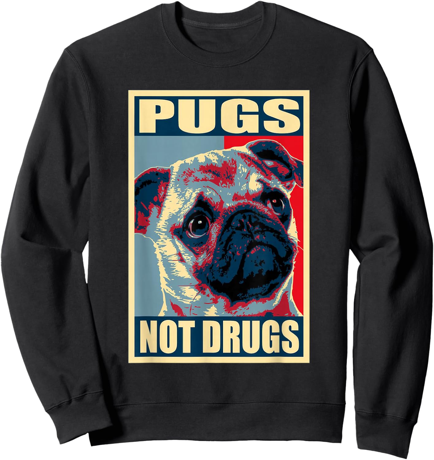 Pugs Not Drugs Funny Gift Dog Lover Women Sweatshirt - Sweatshirt | Black