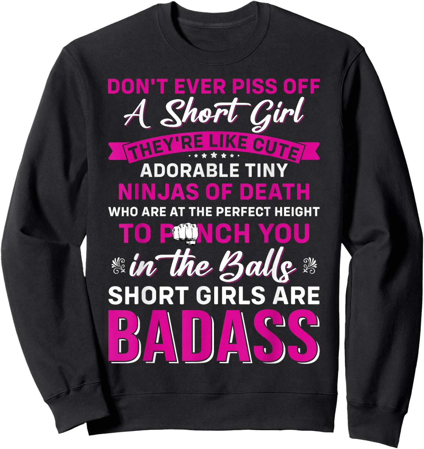 Don't Ever Piss Off A Short Girl Fun Saying for Short Women Sweatshirt - Sweatshirt | Black