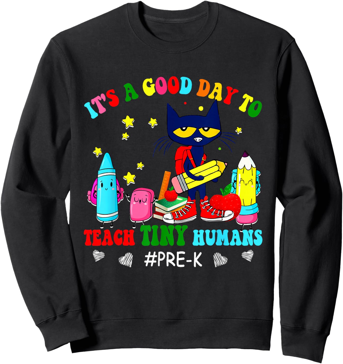It's A Good-Day To Teach Tiny Humans Pre-K Cat Teacher Lover Sweatshirt - Sweatshirt | Black