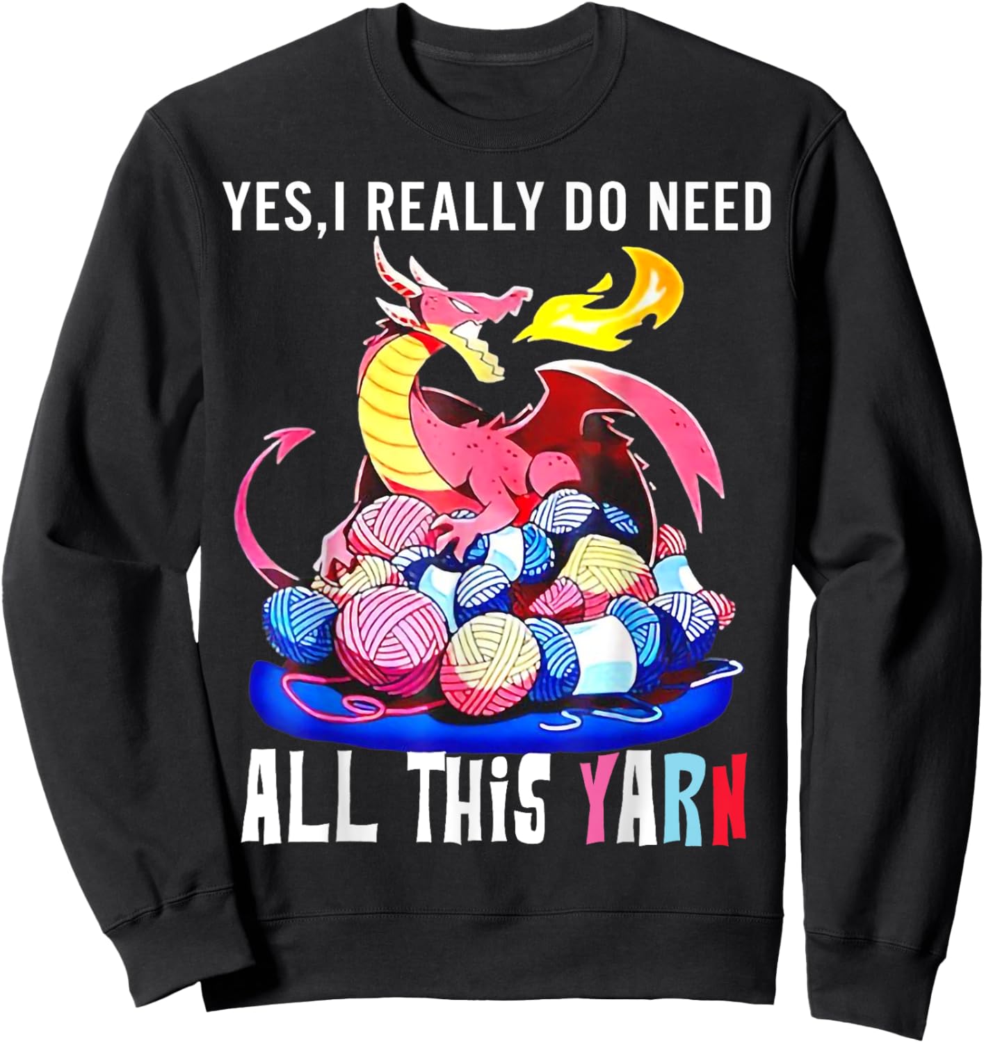 Dragon Yes I Really Do Need All This Yarn Sweatshirt - Sweatshirt | Black