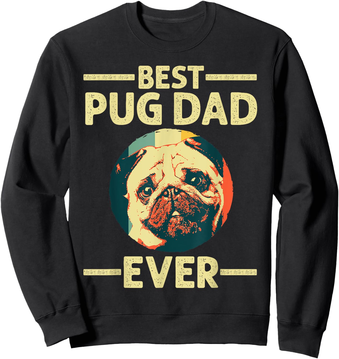 Funny Best Pug Dad Ever Art For Pug Dog Pet Lover Men Daddy Sweatshirt - Sweatshirt | Black