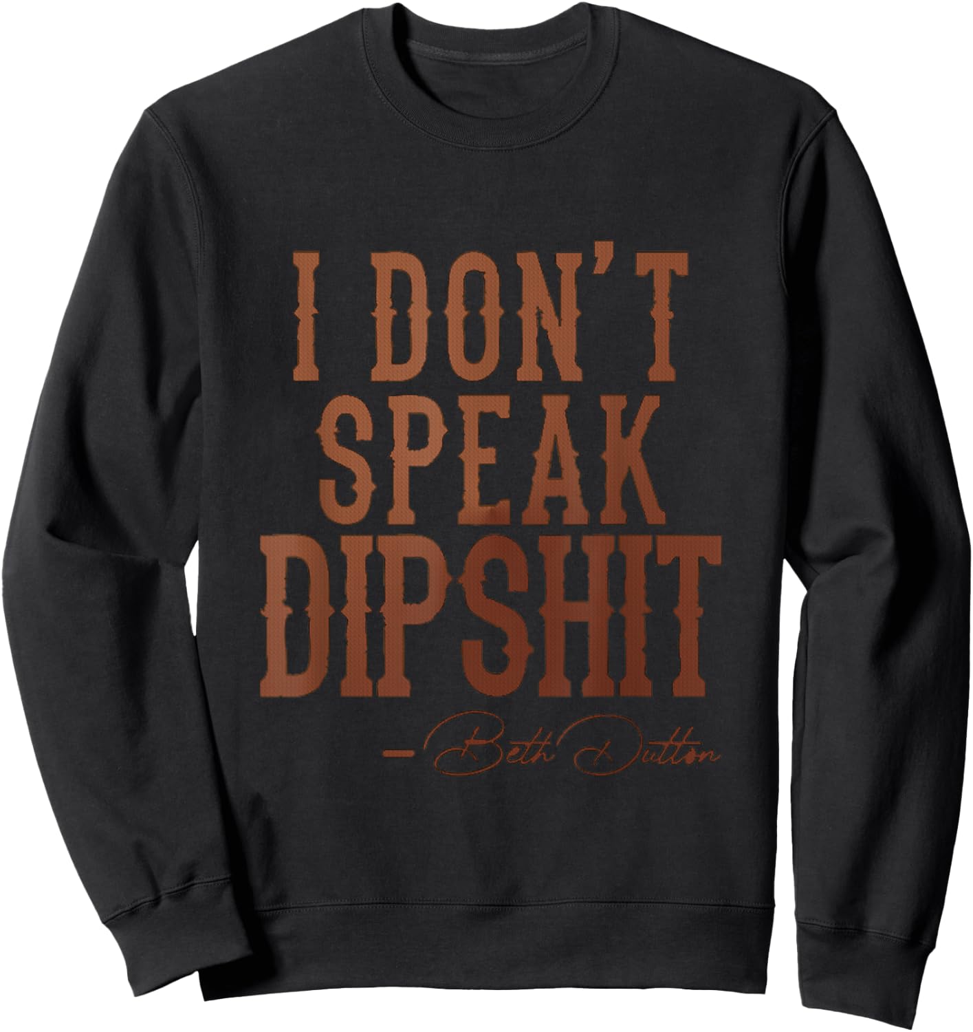 I Don't Speak Dipshit Sweatshirt - Sweatshirt | Black