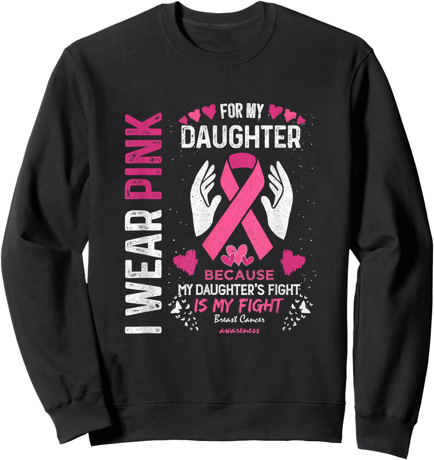 Pink Breast Cancer Daughter Survivor Support Mom, Dad Sweatshirt - Sweatshirt | Black