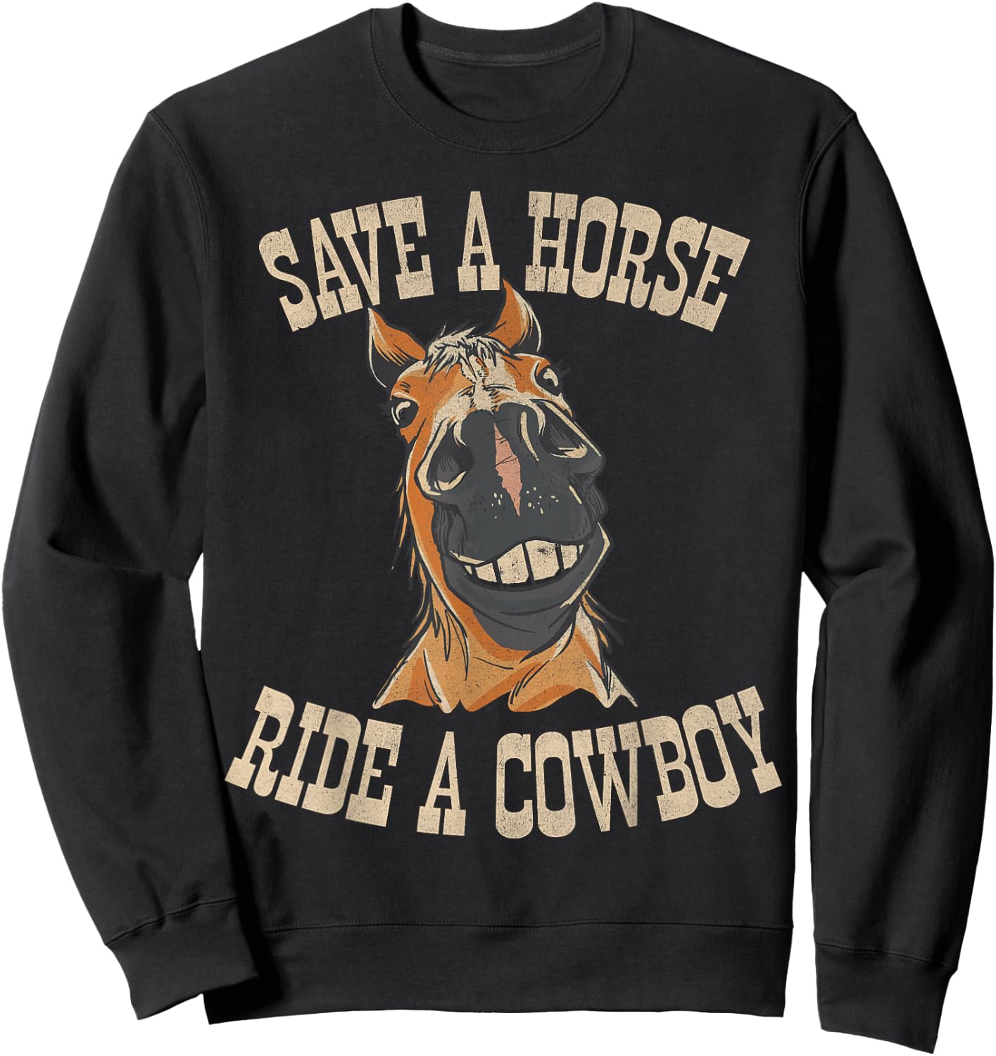Save a Horse Ride a Cowboy Funny Rodeo Horseback Riding Sweatshirt - Sweatshirt | Black