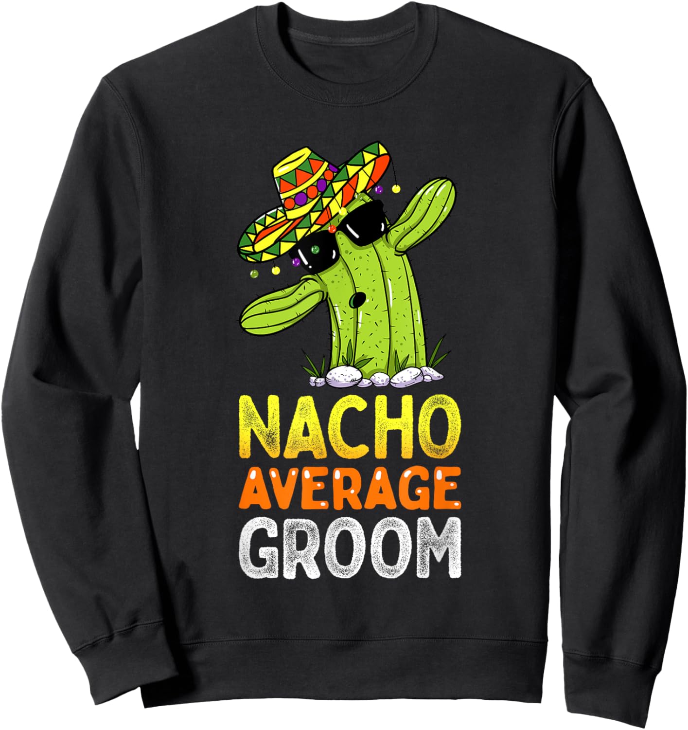 Matching Family Groom Joke Funny Nacho Average Groom Sweatshirt - Sweatshirt | Black