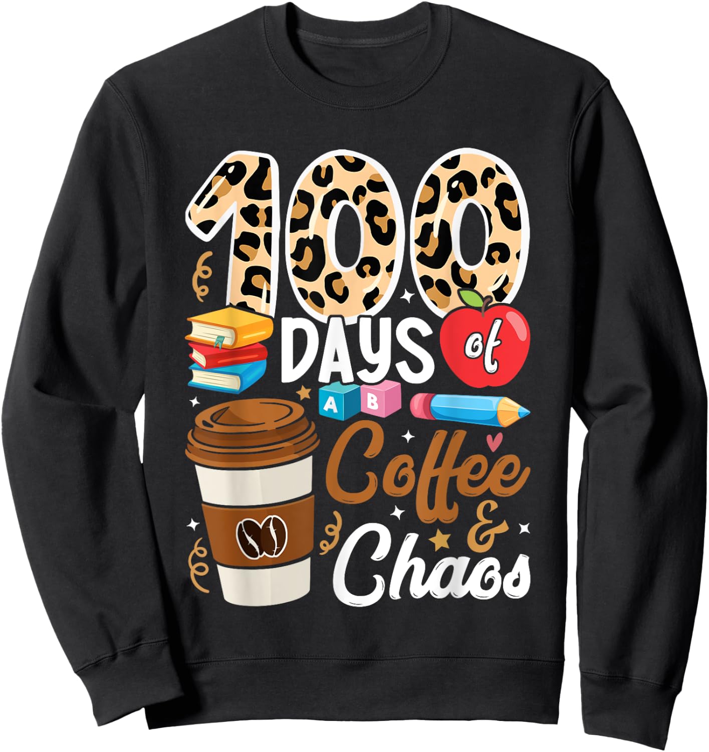 100th Day of School Teachers 100 Days of Coffee & Chaos Men Women Girls Kids Sweatshirt - Sweatshirt | Black