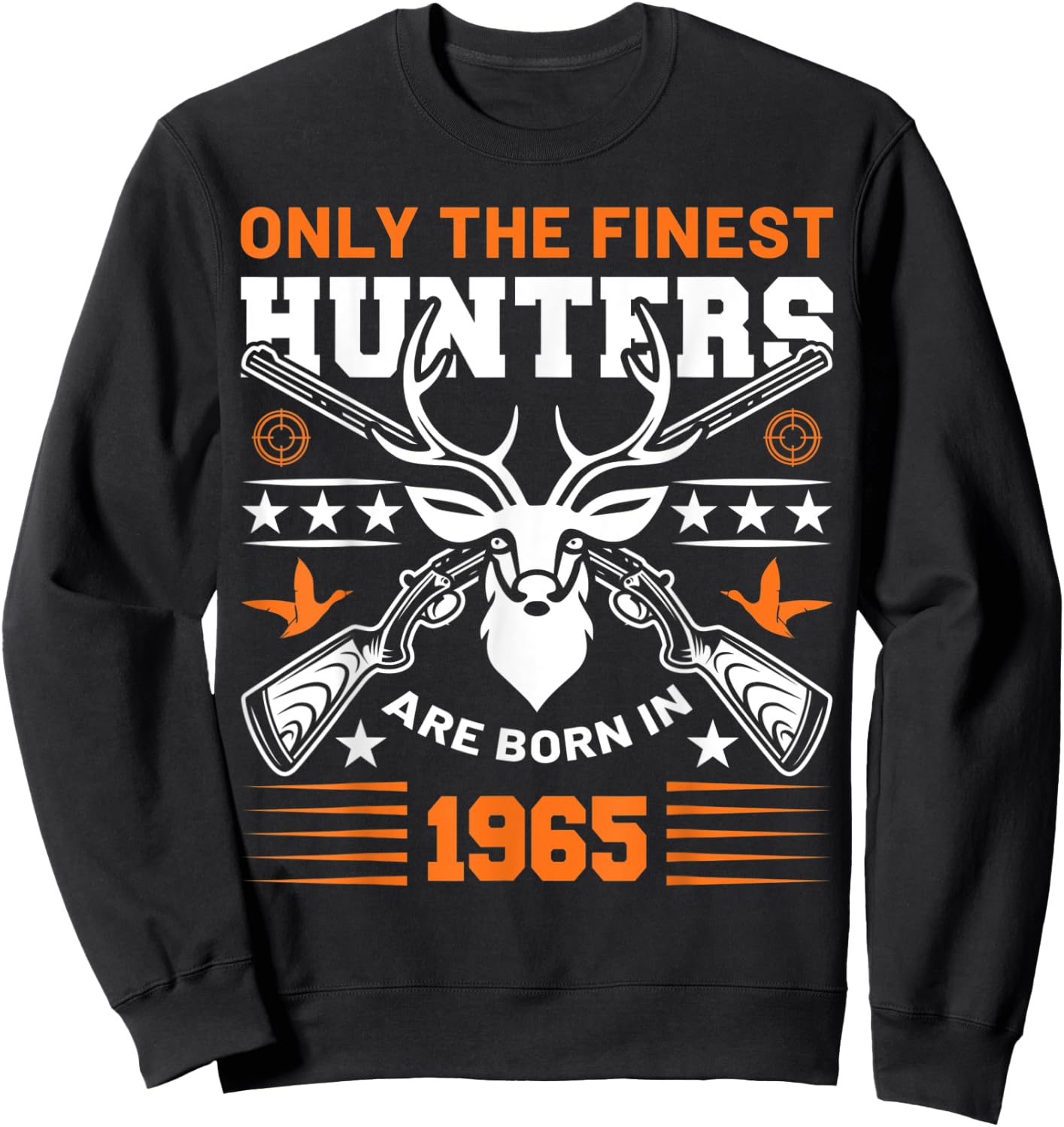 Only The Finest Hunters Are Born In 1965 Hunting Birthday Sweatshirt - Sweatshirt | Black