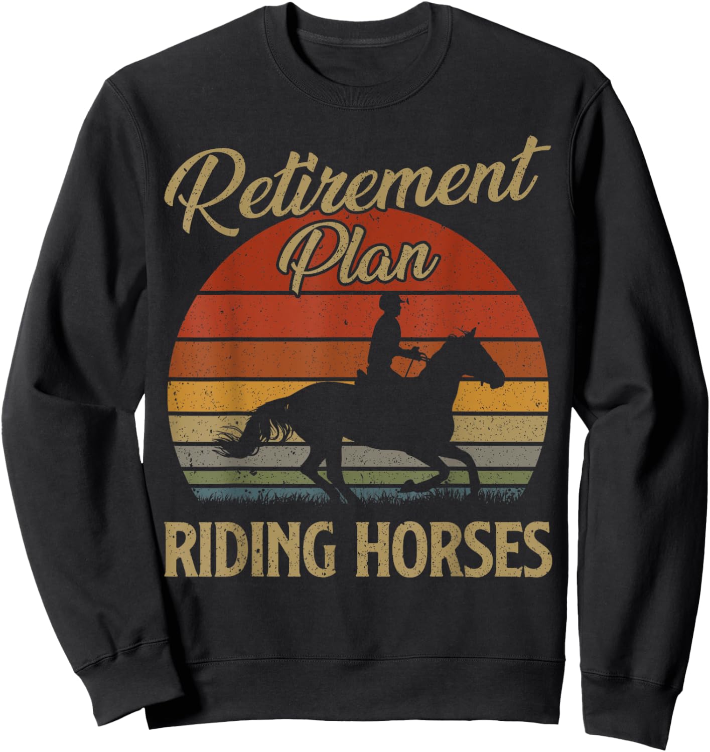 Retirement Plan Riding Horses Horse Lover Gift Vintage Retro Sweatshirt - Sweatshirt | Black