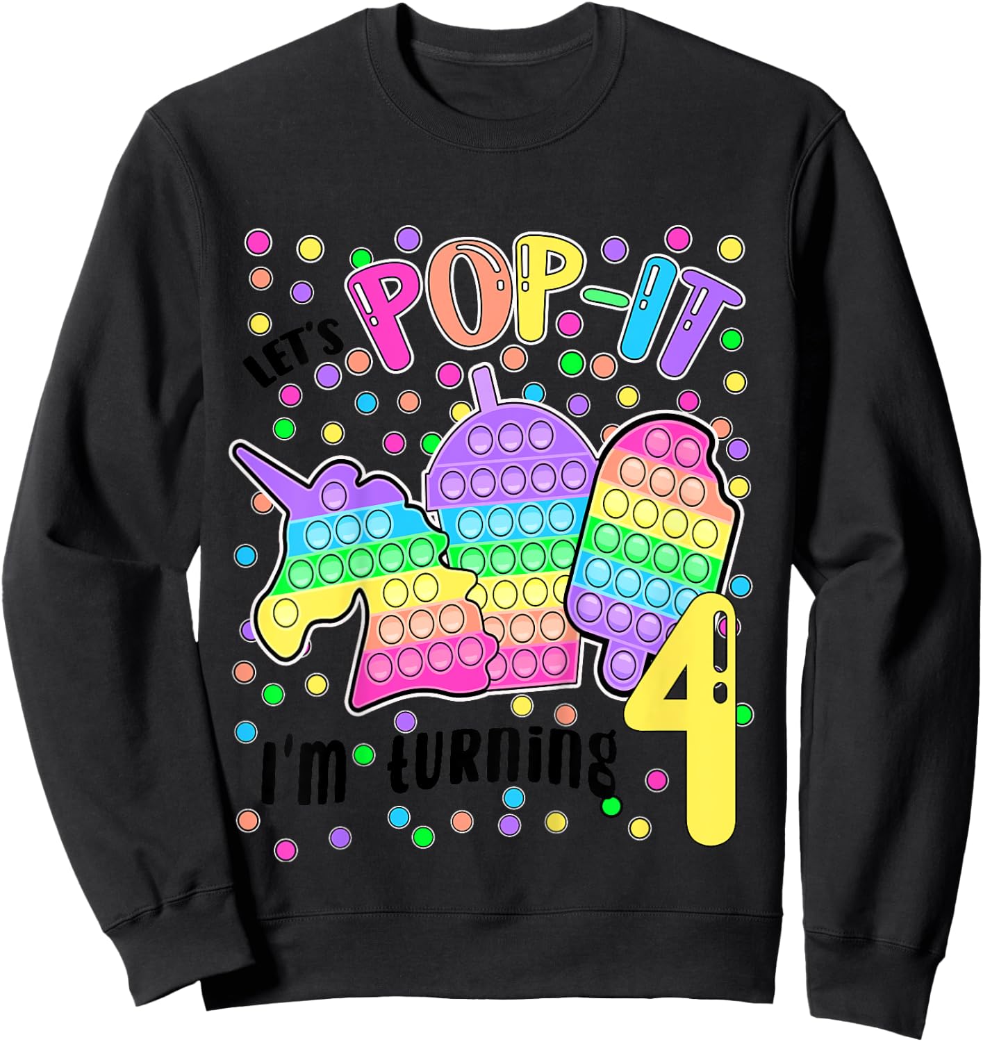 Let's Pop-it I'm turning 4 Colorful 4th Birthday Girl Sweatshirt - Sweatshirt | Black