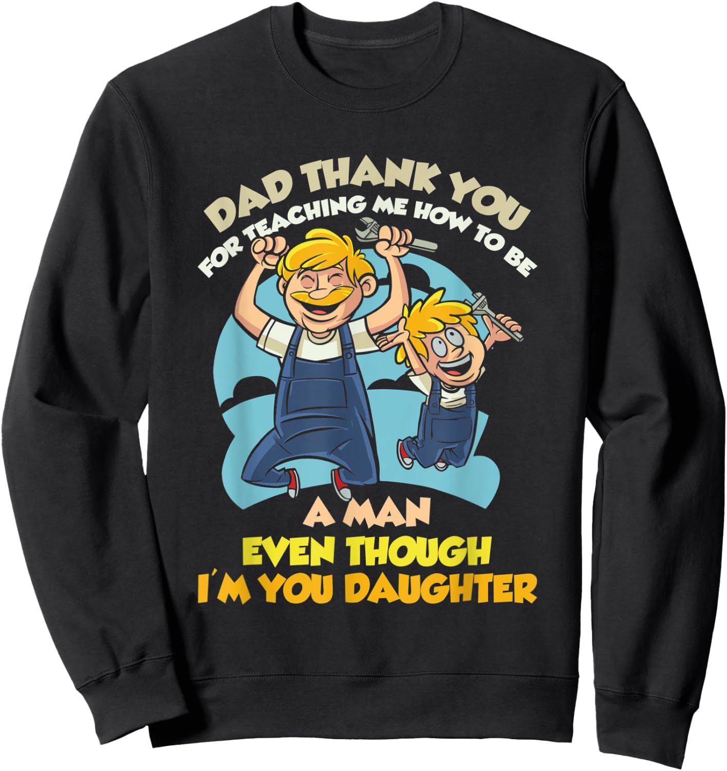 Dad Thanks For Teaching Me How To Be A Man Mechanic Daughter Sweatshirt - Sweatshirt | Black