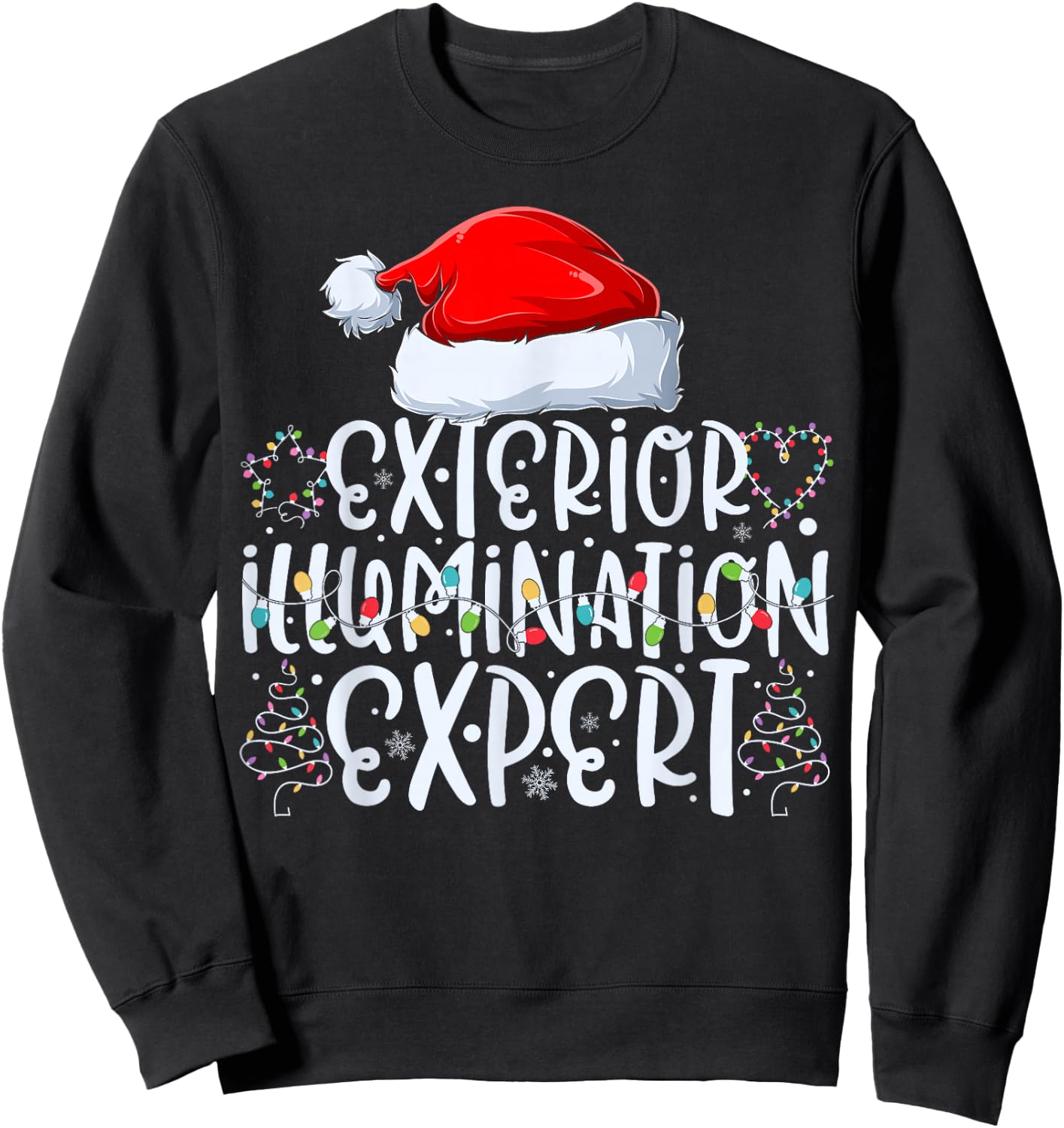 Exterior Illumination Expert Christmas Light Decorator Sweatshirt - Sweatshirt | Black