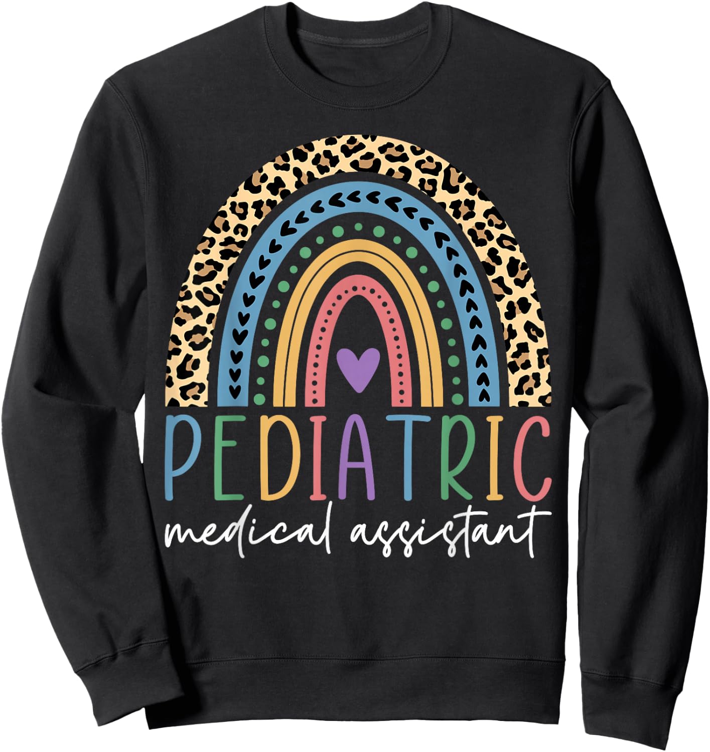 Pediatric Medical Assistant Rainbow, Peds MA Appreciation Sweatshirt - Sweatshirt | Black