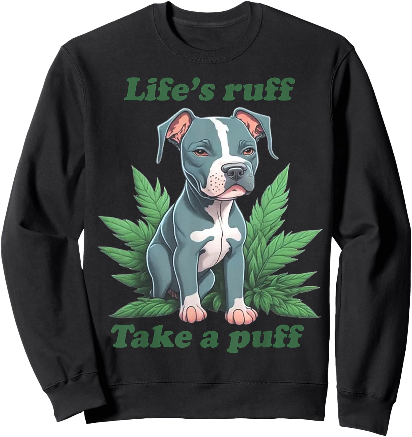Life's Ruff Take A Puff Pitbull Weed Sweatshirt - Sweatshirt | Black