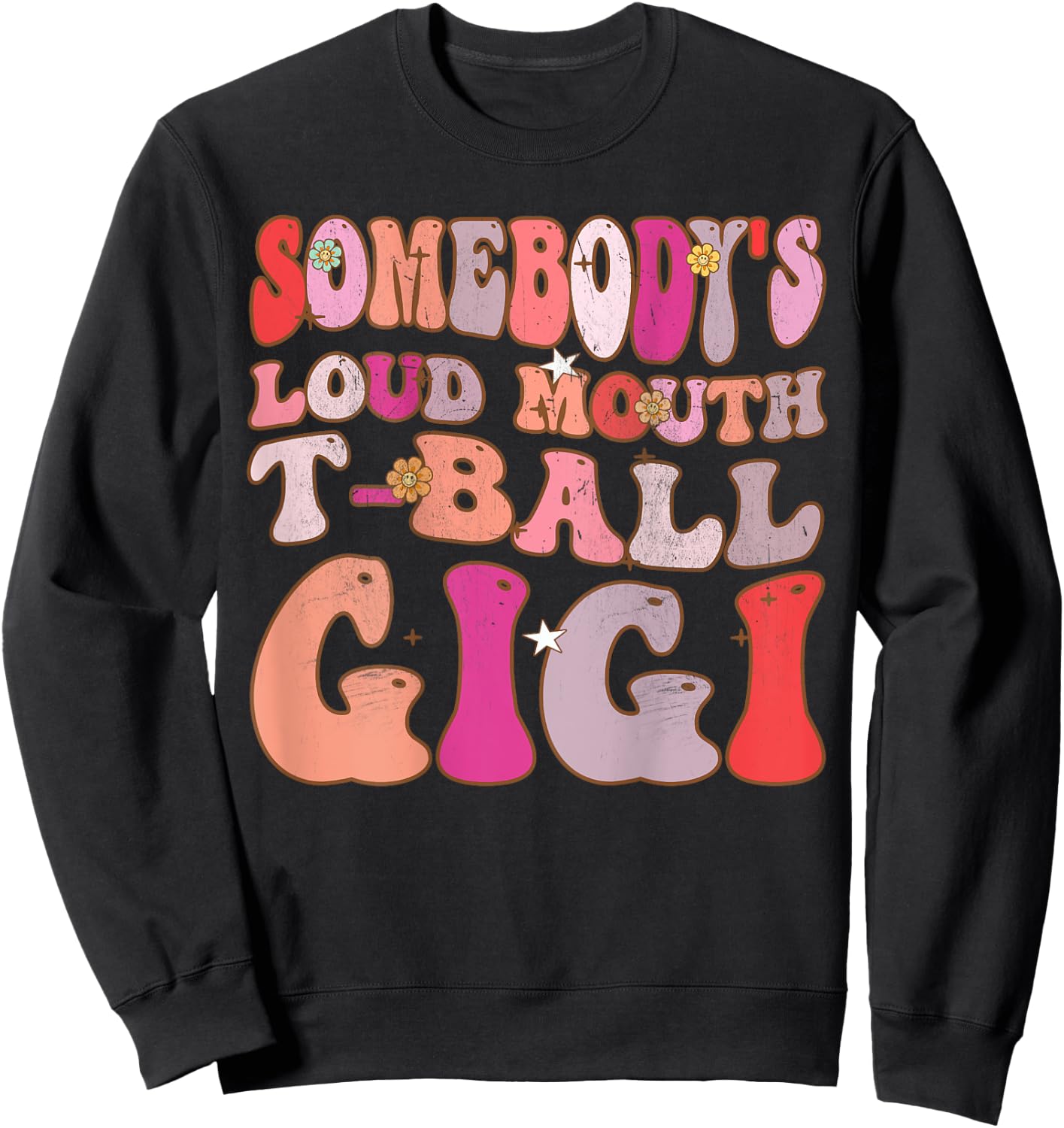 Somebody's Loud Mouth T-Ball Gigi Groovy Retro (On Back) Sweatshirt - Sweatshirt | Black