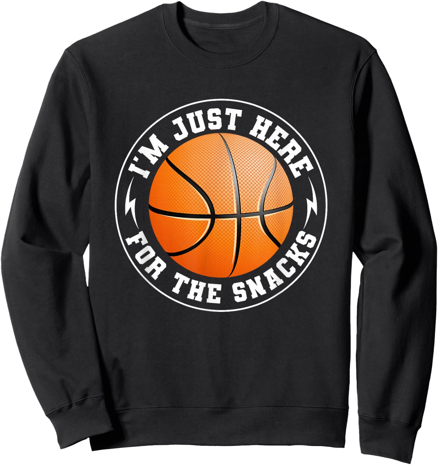 I'm Just Here For The Snacks Basketball Fan Funny Men Women Sweatshirt - Sweatshirt | Black