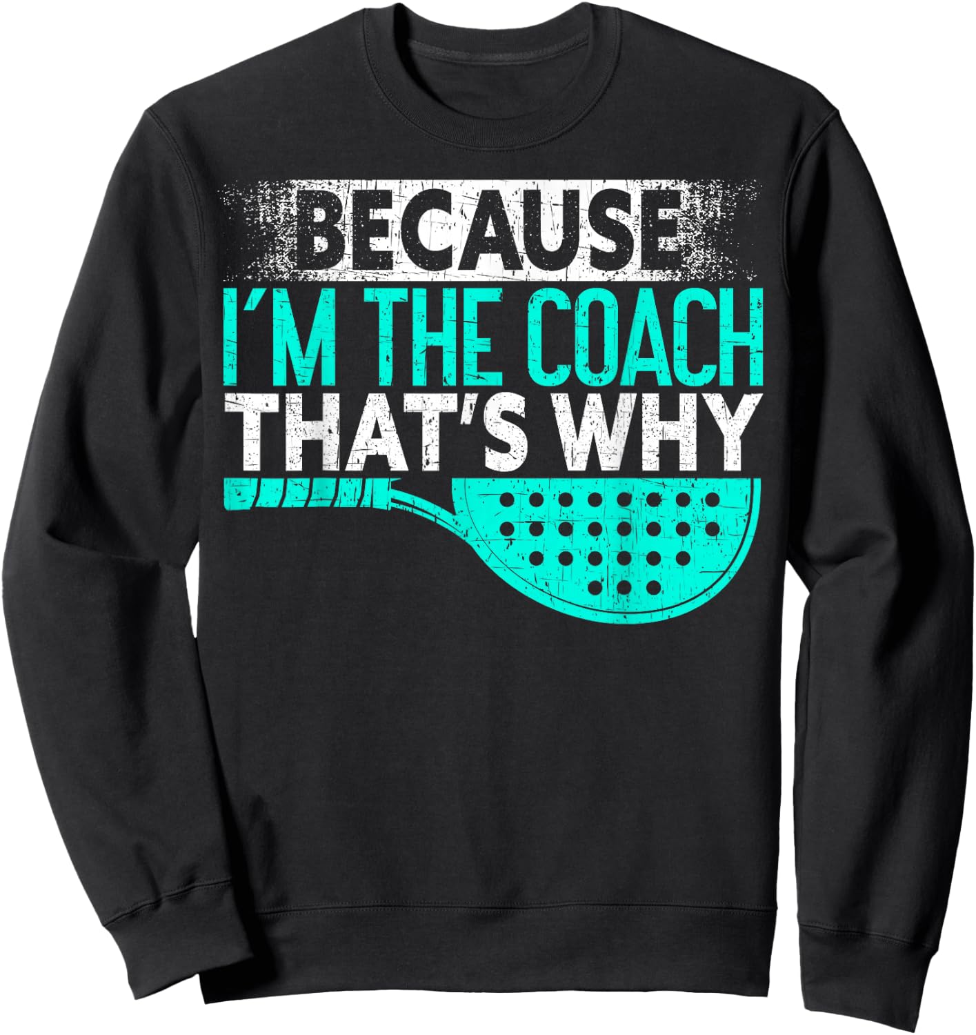 Because I'm The Coach That's Why | Padel Tennis Funny Padel Sweatshirt - Sweatshirt | Black