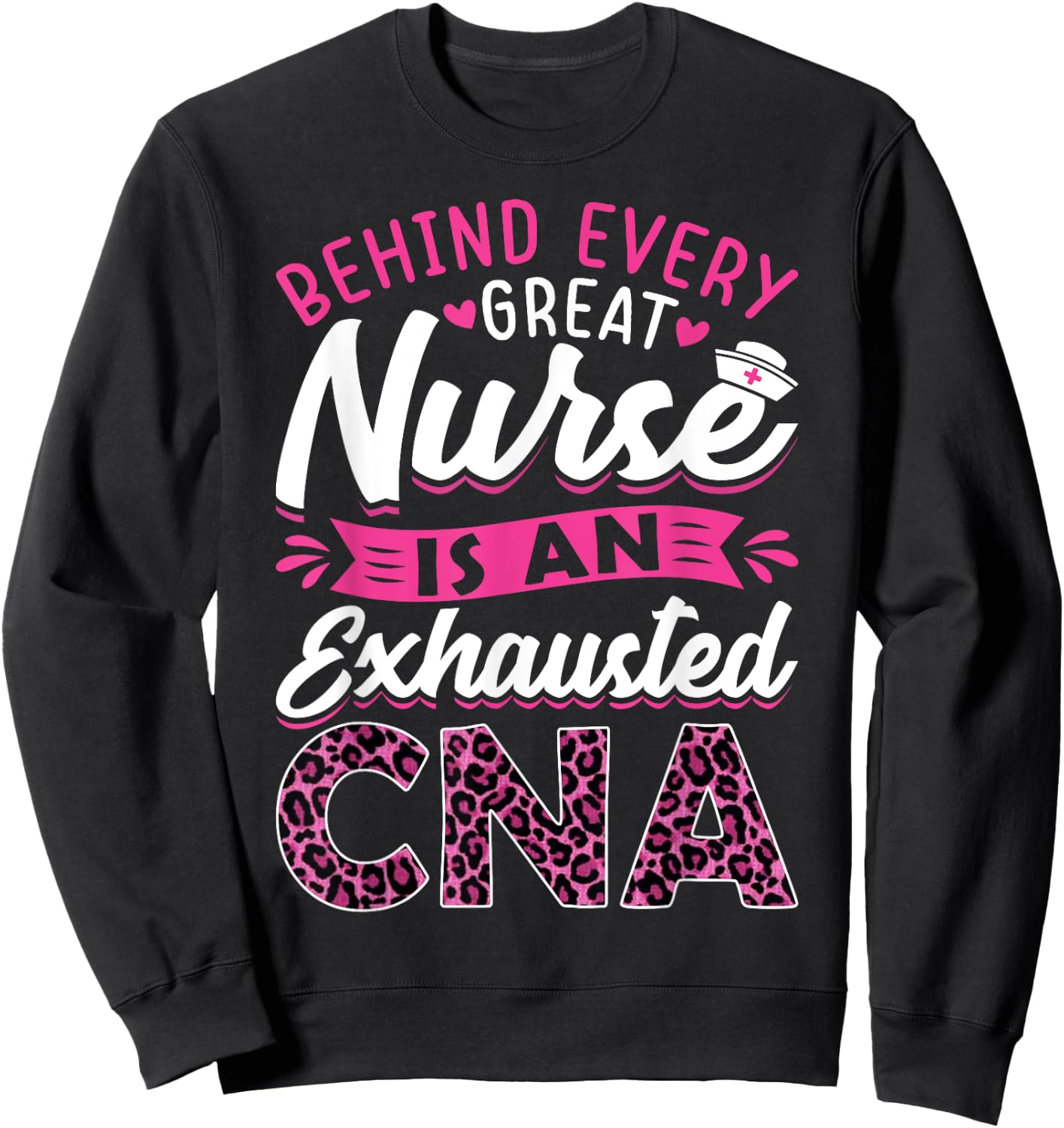 Behind Every Great Nurse Is An Exhausted CNA Sweatshirt - Sweatshirt | Black