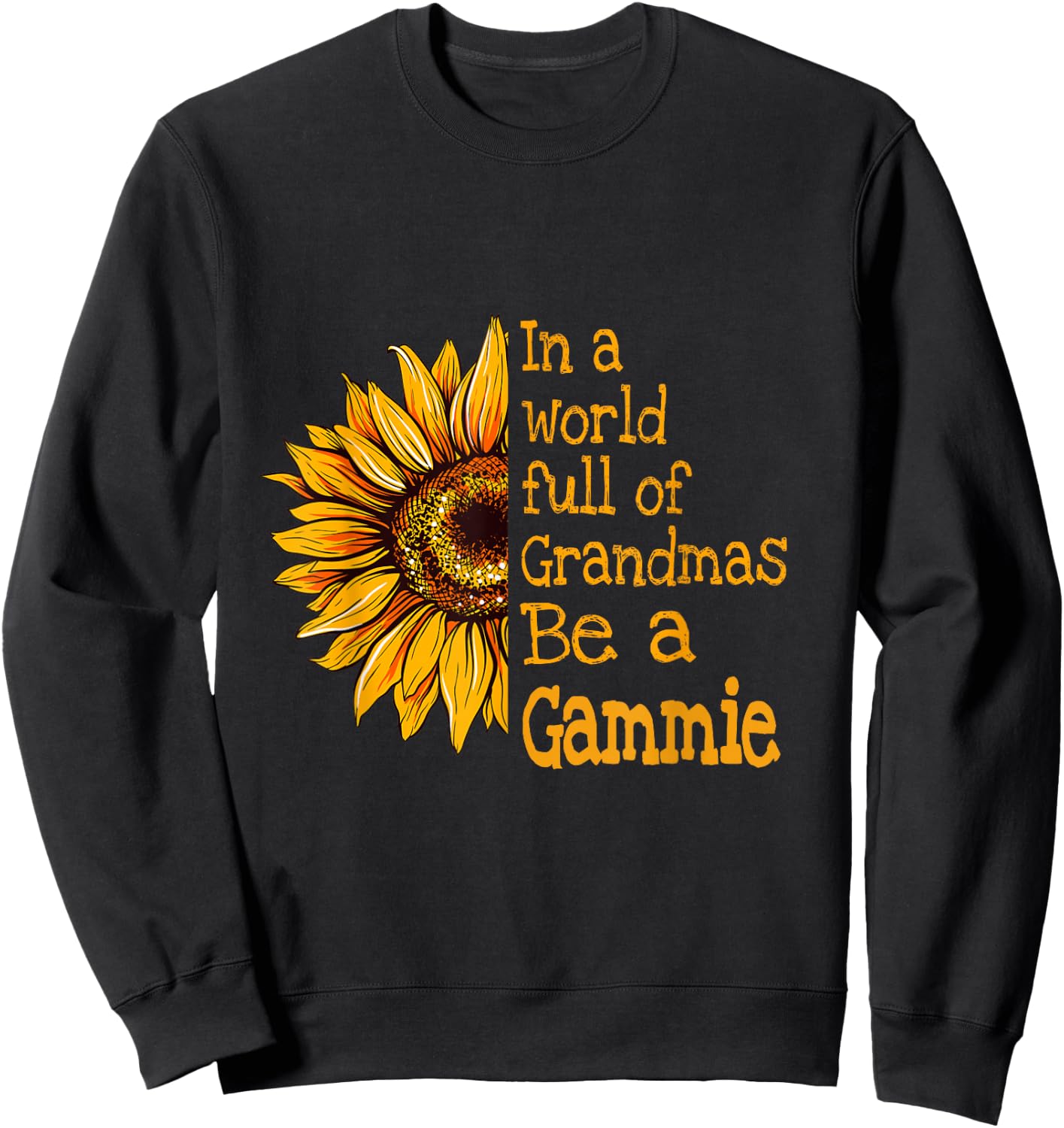 In A World Of Grandmas Be a Gammie Special Grandma Sweatshirt - Sweatshirt | Black