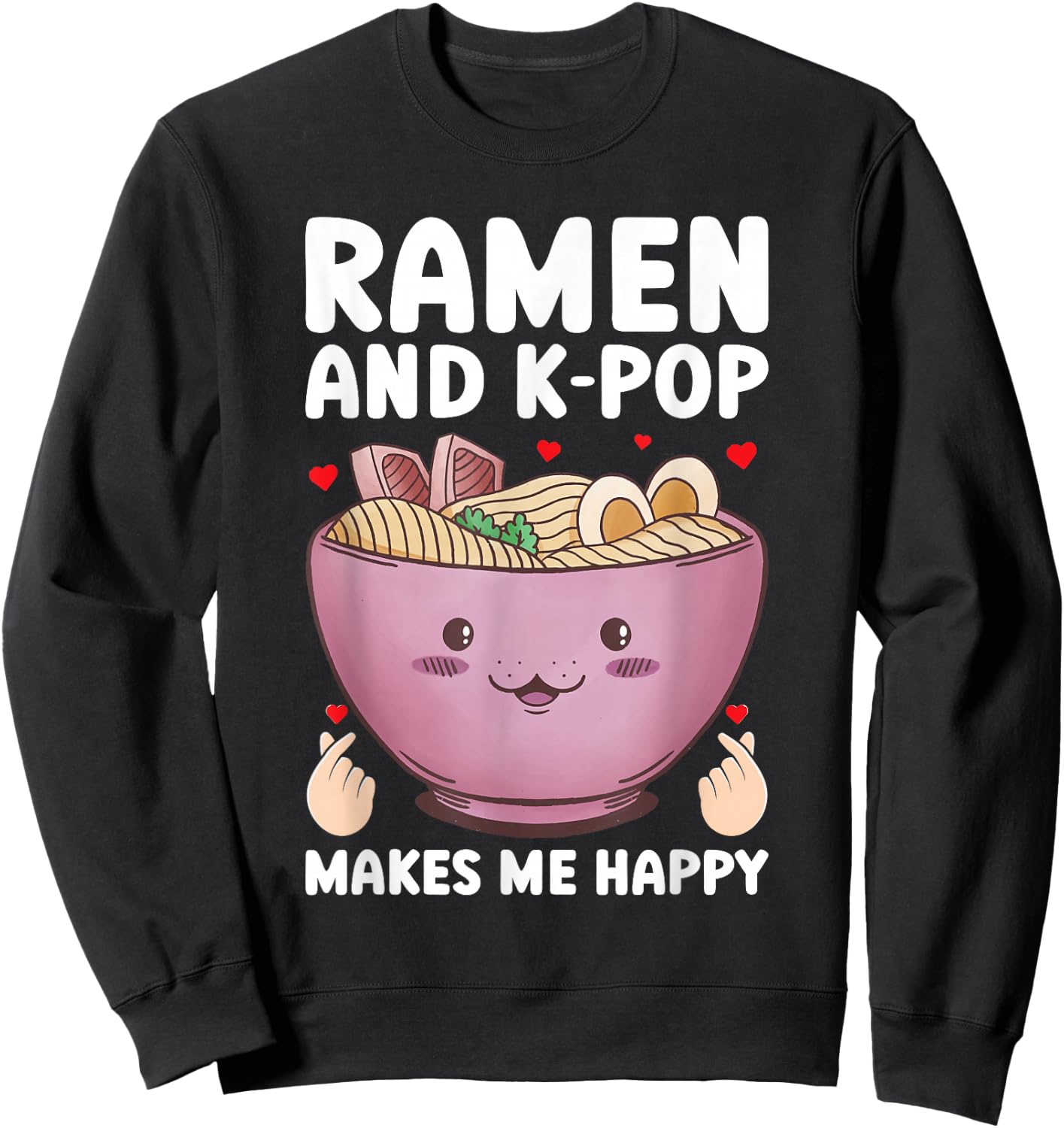 Ramen and K-Pop Make Me Happy Graphic for Teen Girls Sweatshirt - Sweatshirt | Black