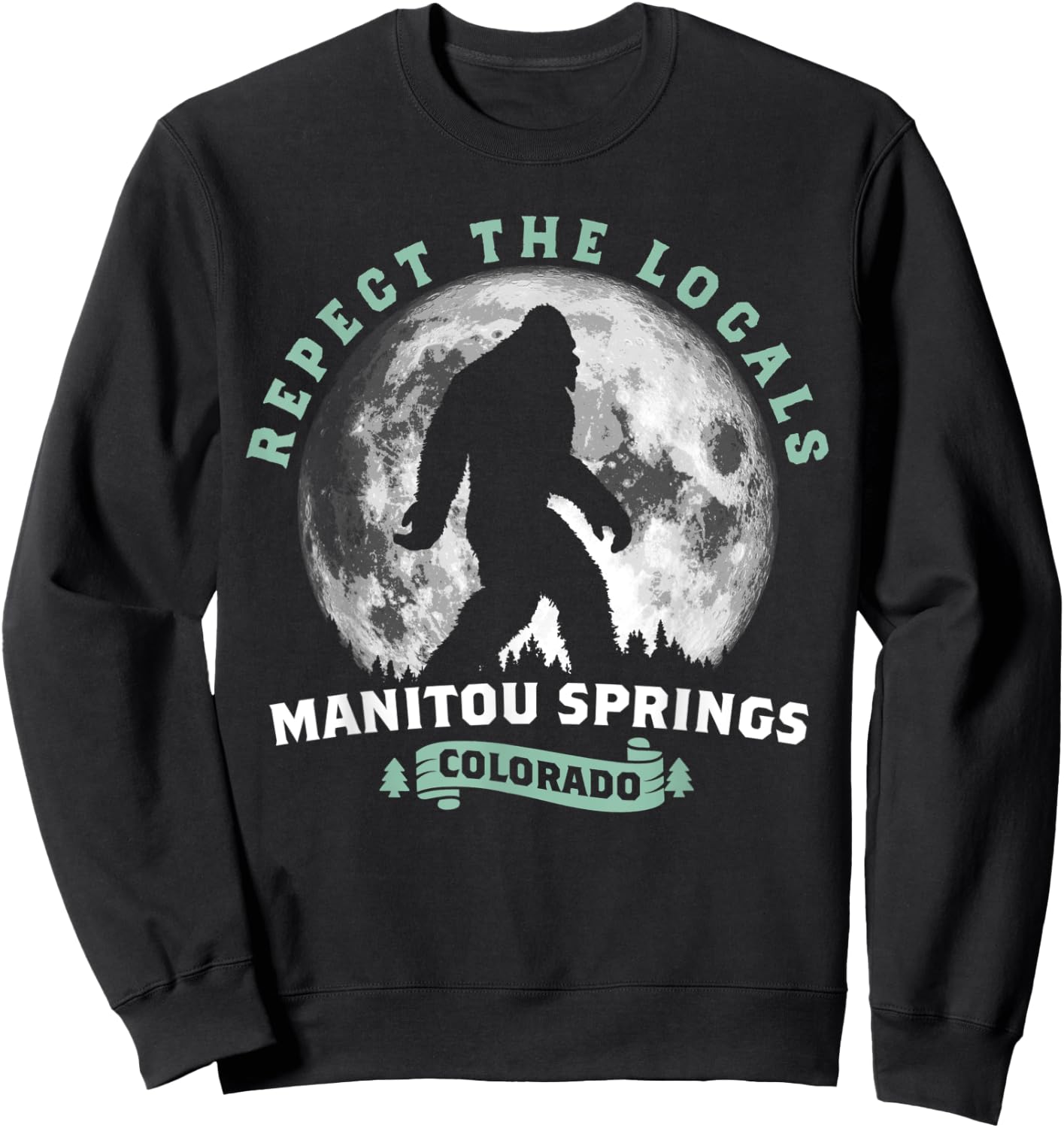 Manitou Springs, Colorado Respect the Locals Bigfoot Moon Sweatshirt - Sweatshirt | Black