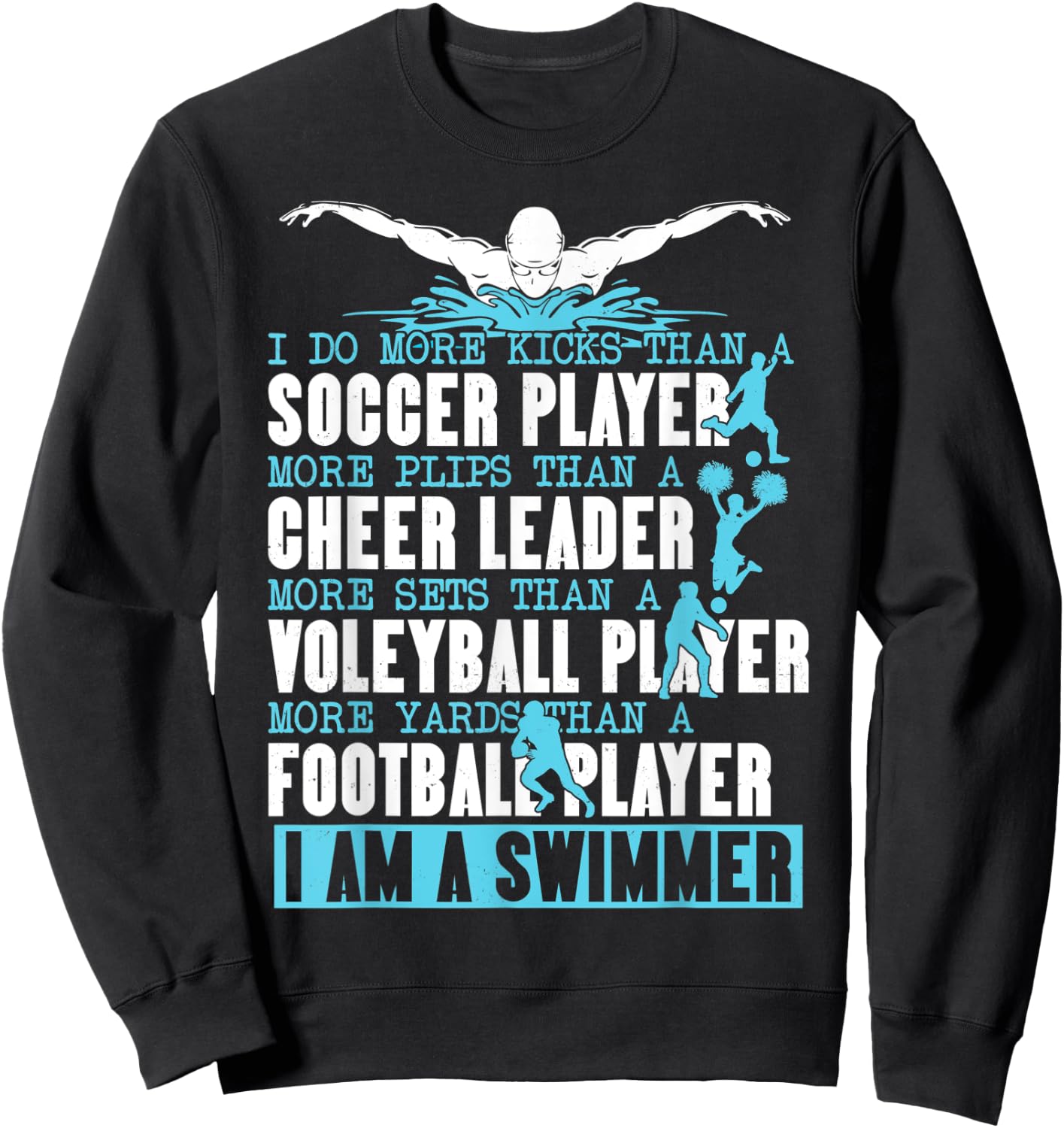 I Do More Kicks Than A Soccer Player Funny Swimmer Swimming Sweatshirt - Sweatshirt | Black