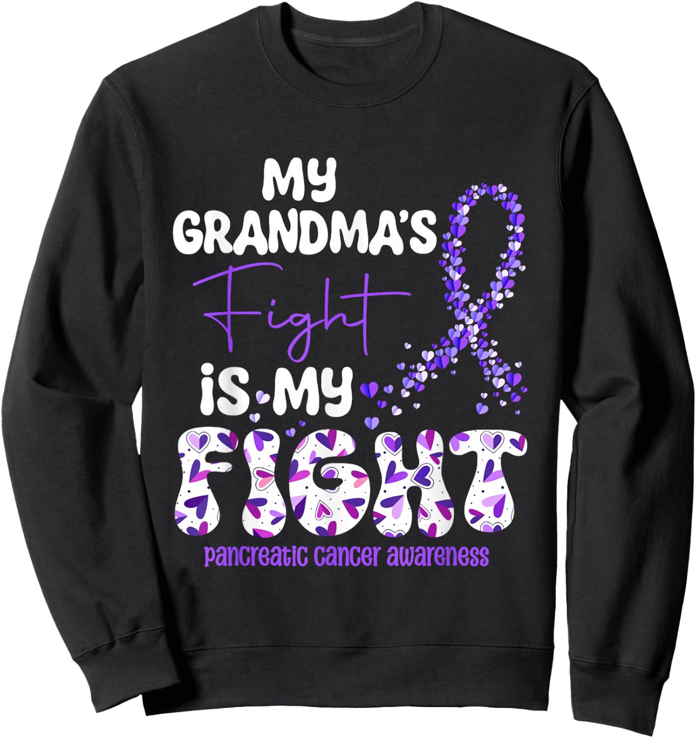 My Grandma's Fight Is My Fight Pancreatic Cancer Sweatshirt - Sweatshirt | Black