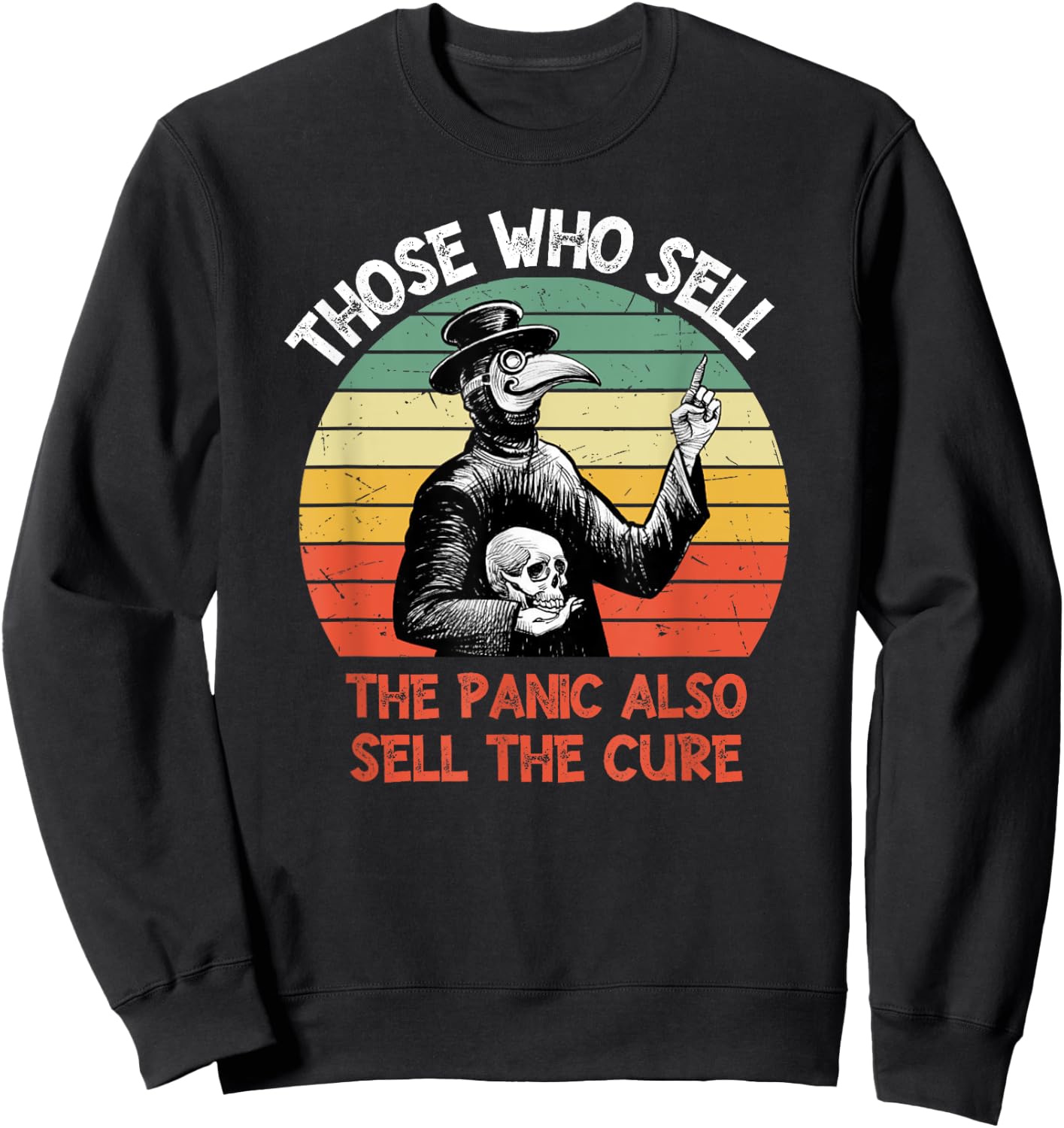 Those Who Sell The Panic Also Sell The Cure Sweatshirt - Sweatshirt | Black