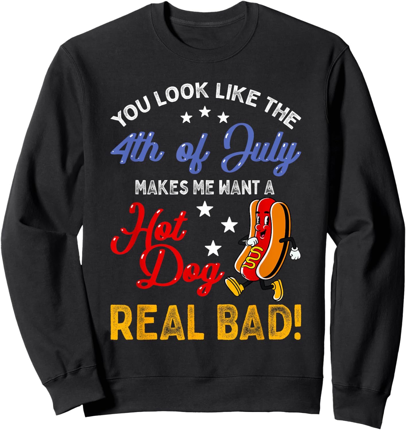 Funny Retro 4th Of July Makes Me Want A Hot Dog Real Bad Sweatshirt - Sweatshirt | Black