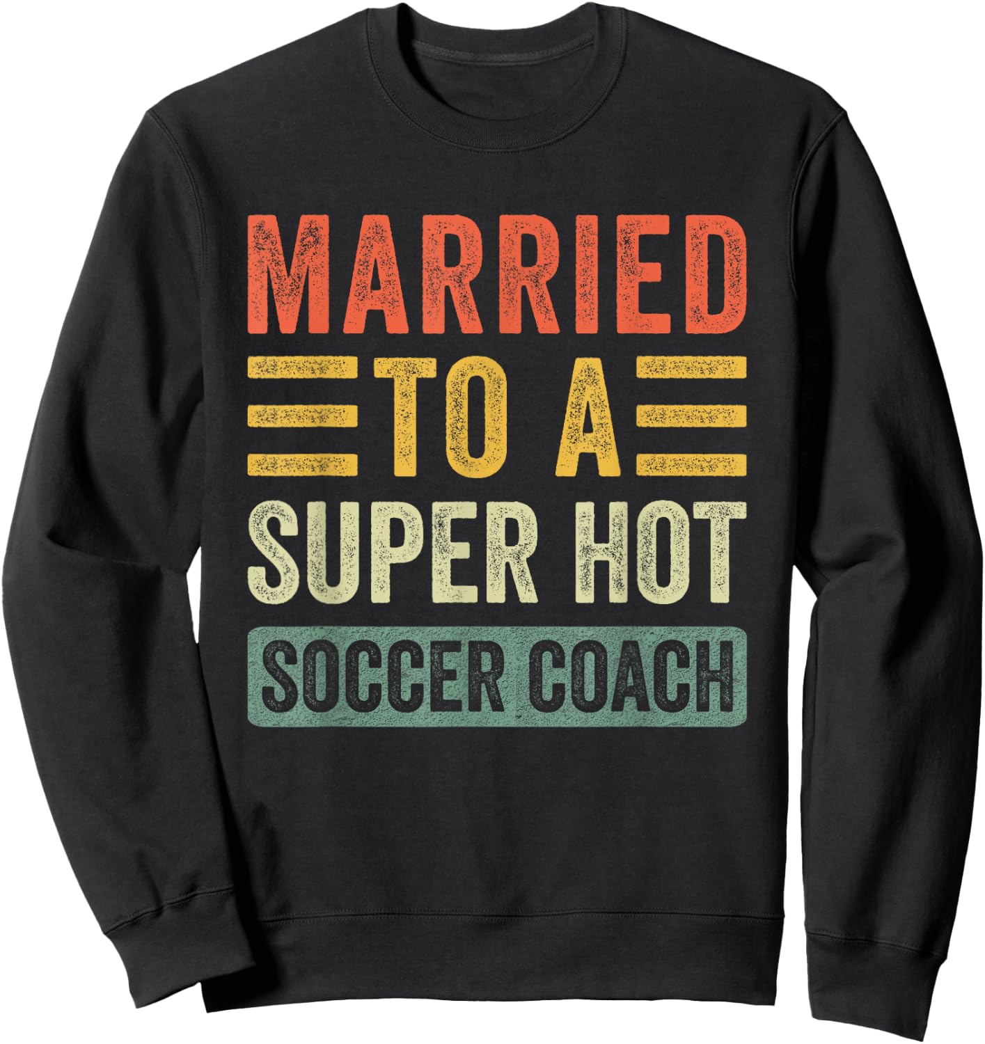 Married to a Super Hot Soccer Coach Funny Husband Wife Sweatshirt - Sweatshirt | Black