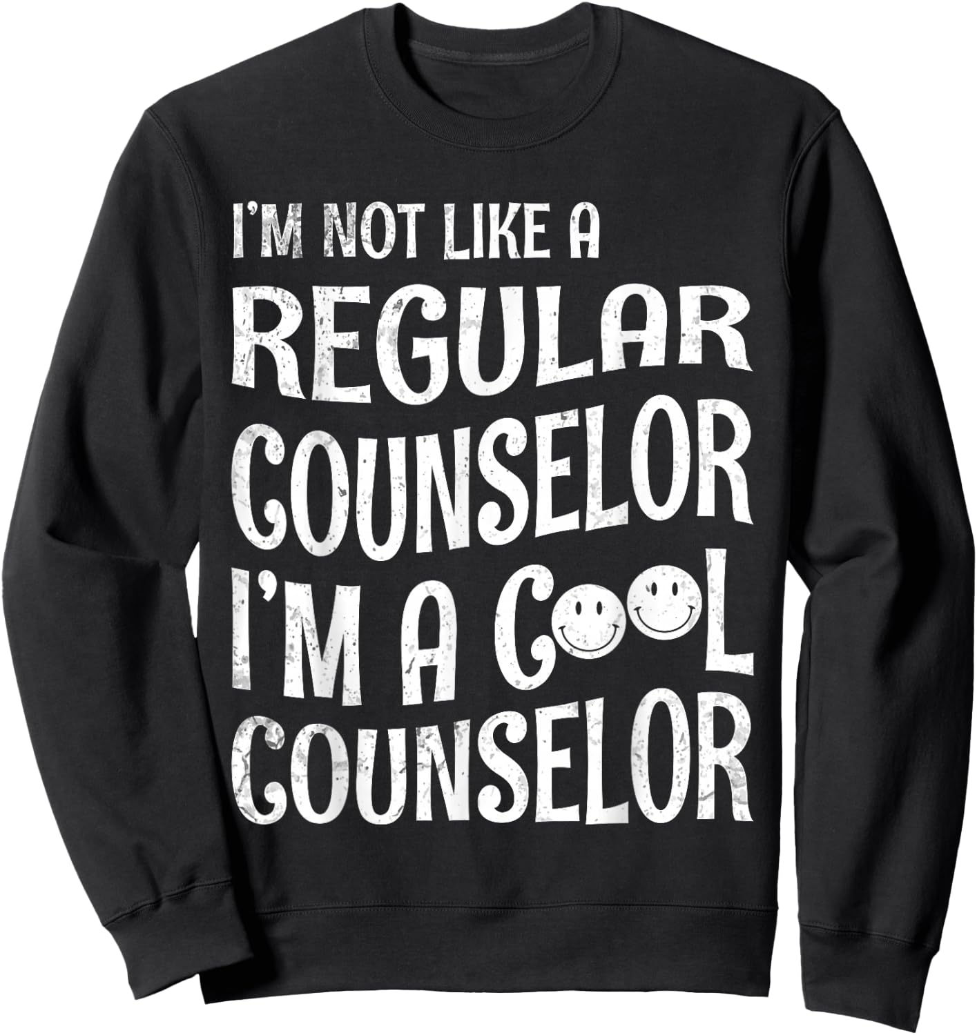 Happy I'm Not Like A Regular Counselor I'm A Cool Counselor Sweatshirt - Sweatshirt | Black