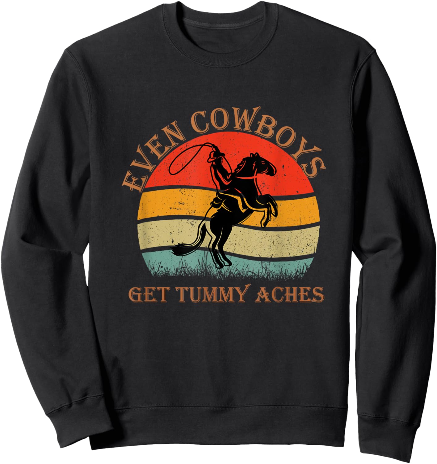 Funny Even Cowboys Get Tummy Aches Horse Vintage Sweatshirt - Sweatshirt | Black