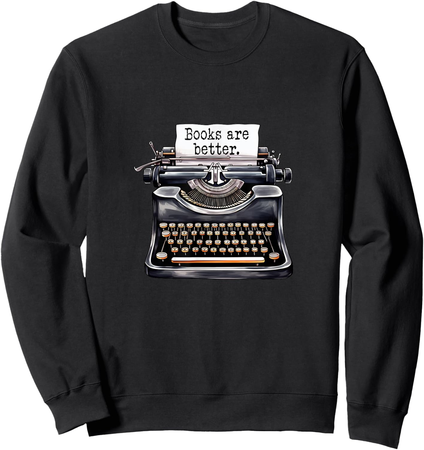 Books Are Better - Fun Book Lover Novelty Sweatshirt - Sweatshirt | Black