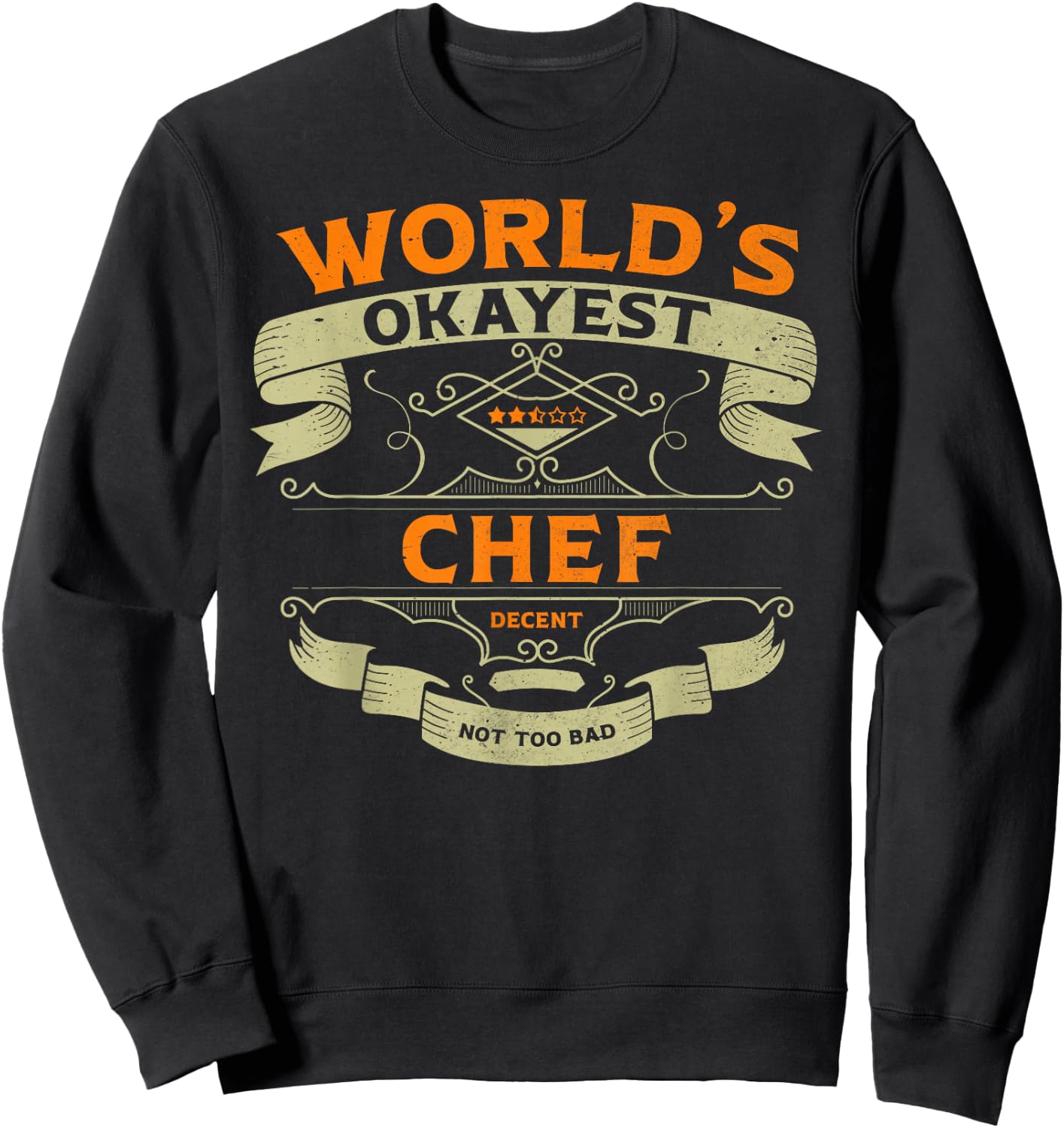 World's Okayest Chef Funny Vintage Label Sarcastic Sweatshirt - Sweatshirt | Black