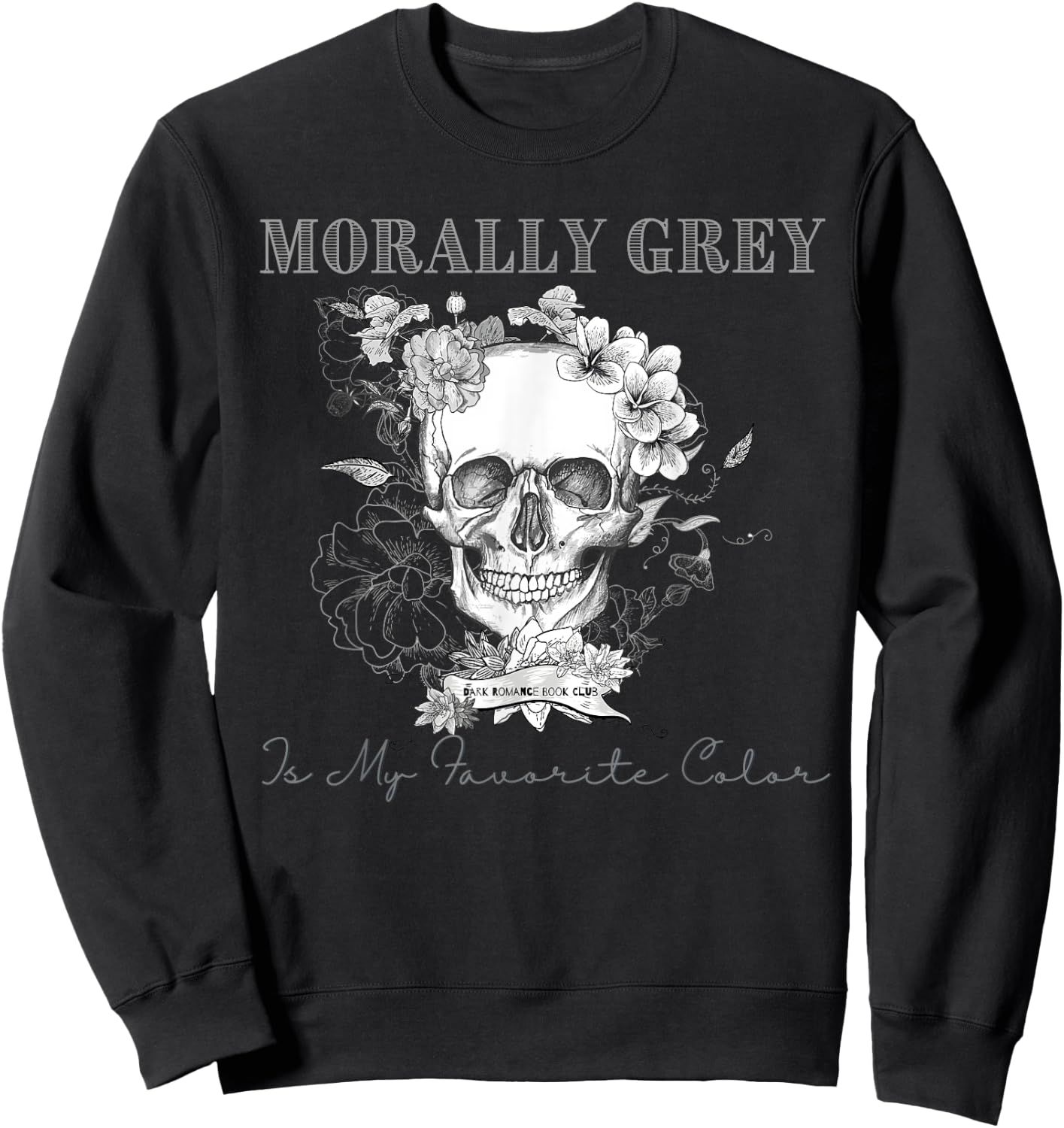 Morally Grey is My Favorite Color Skeleton Funny Books Lover Sweatshirt - Sweatshirt | Black