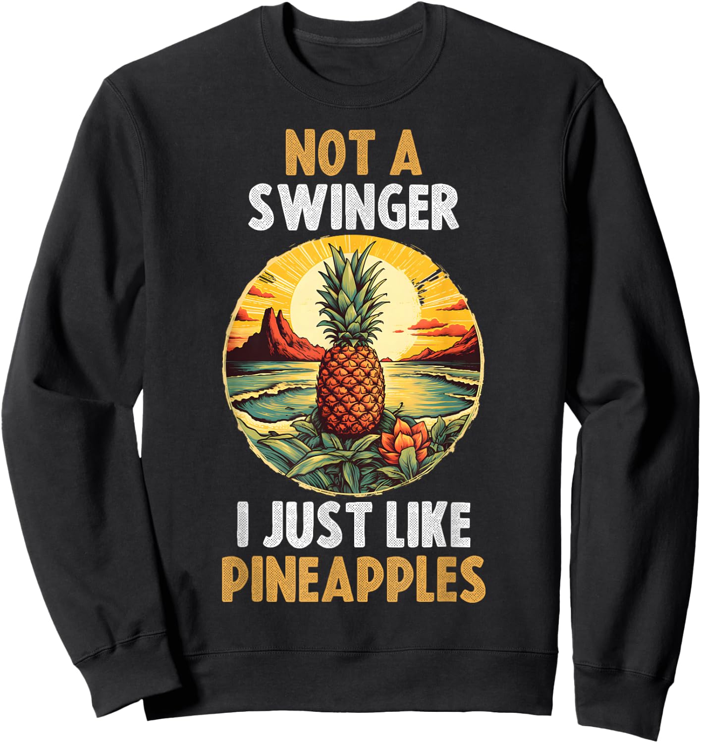 Not A Swinger I Just Like Pineapples Sweatshirt - Sweatshirt | Black
