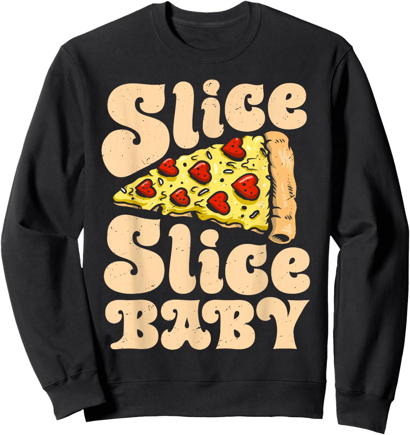Pizza Slice Slice Baby Funny Women Italian Food Lovers Retro Sweatshirt - Sweatshirt | Black