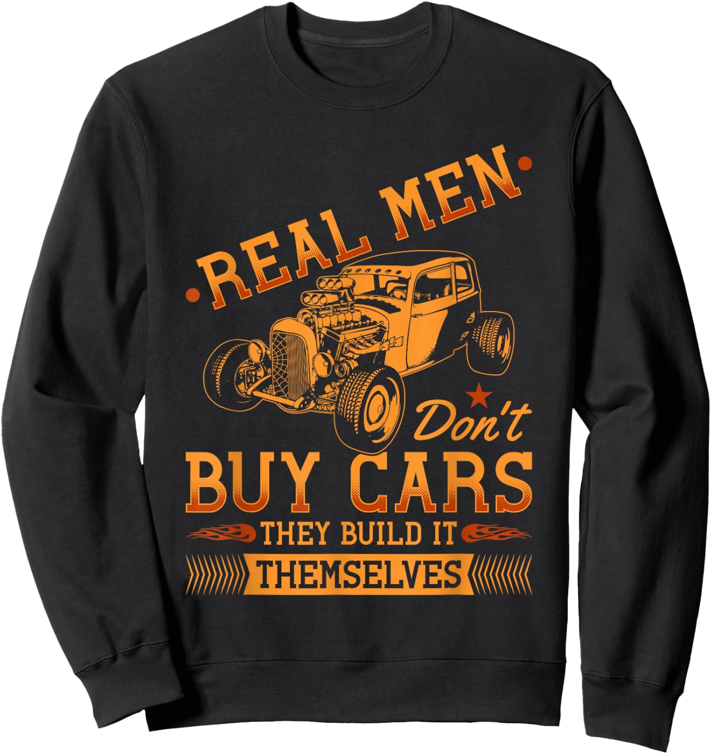 Hot Rod Rusty Car, Real Men Dont Buy Cars, Vintage Rat Rod Sweatshirt - Sweatshirt | Black