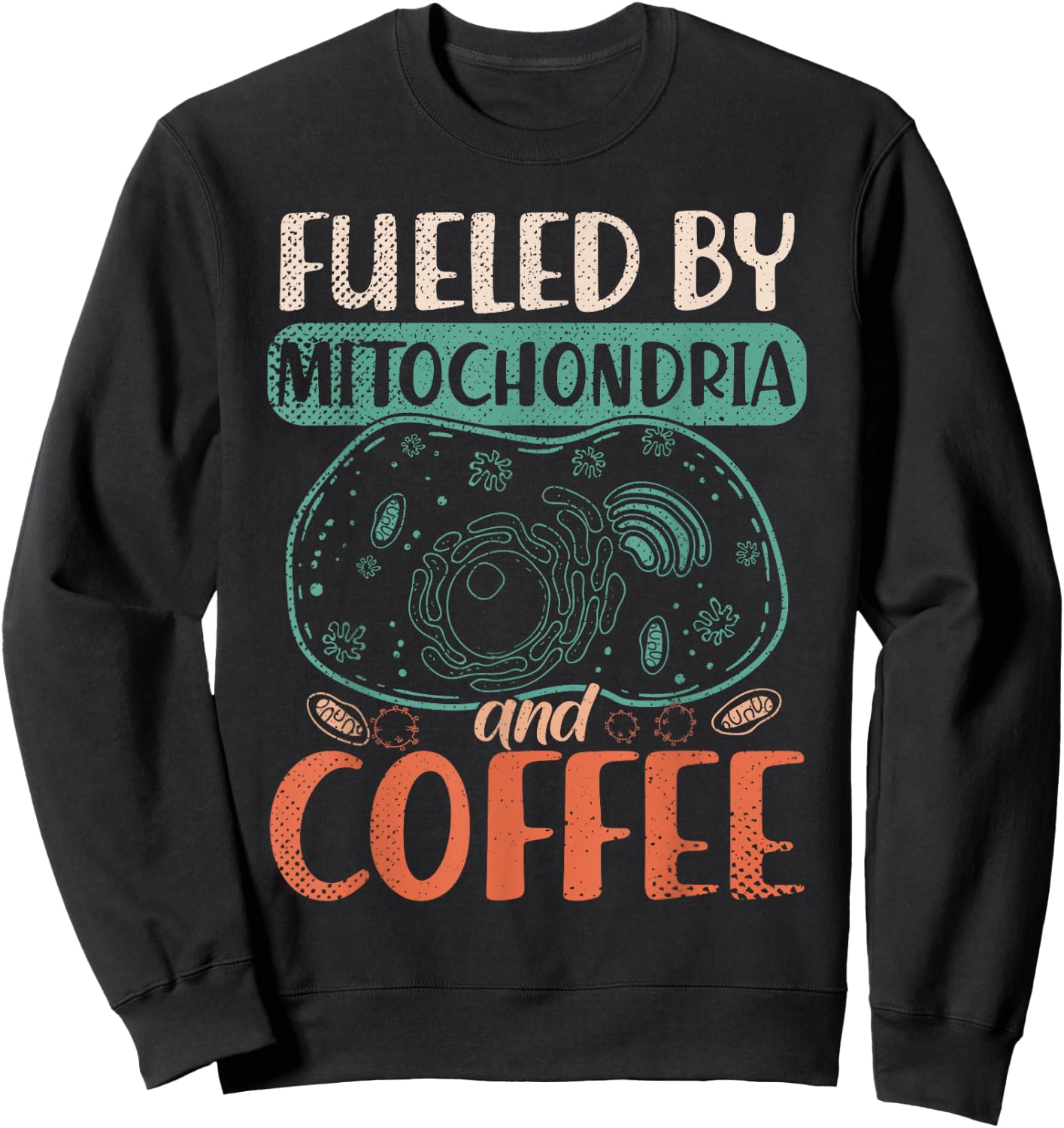 Caffeinated Biologist Nerd Mitochondria Coffee Biology Sweatshirt - Sweatshirt | Black