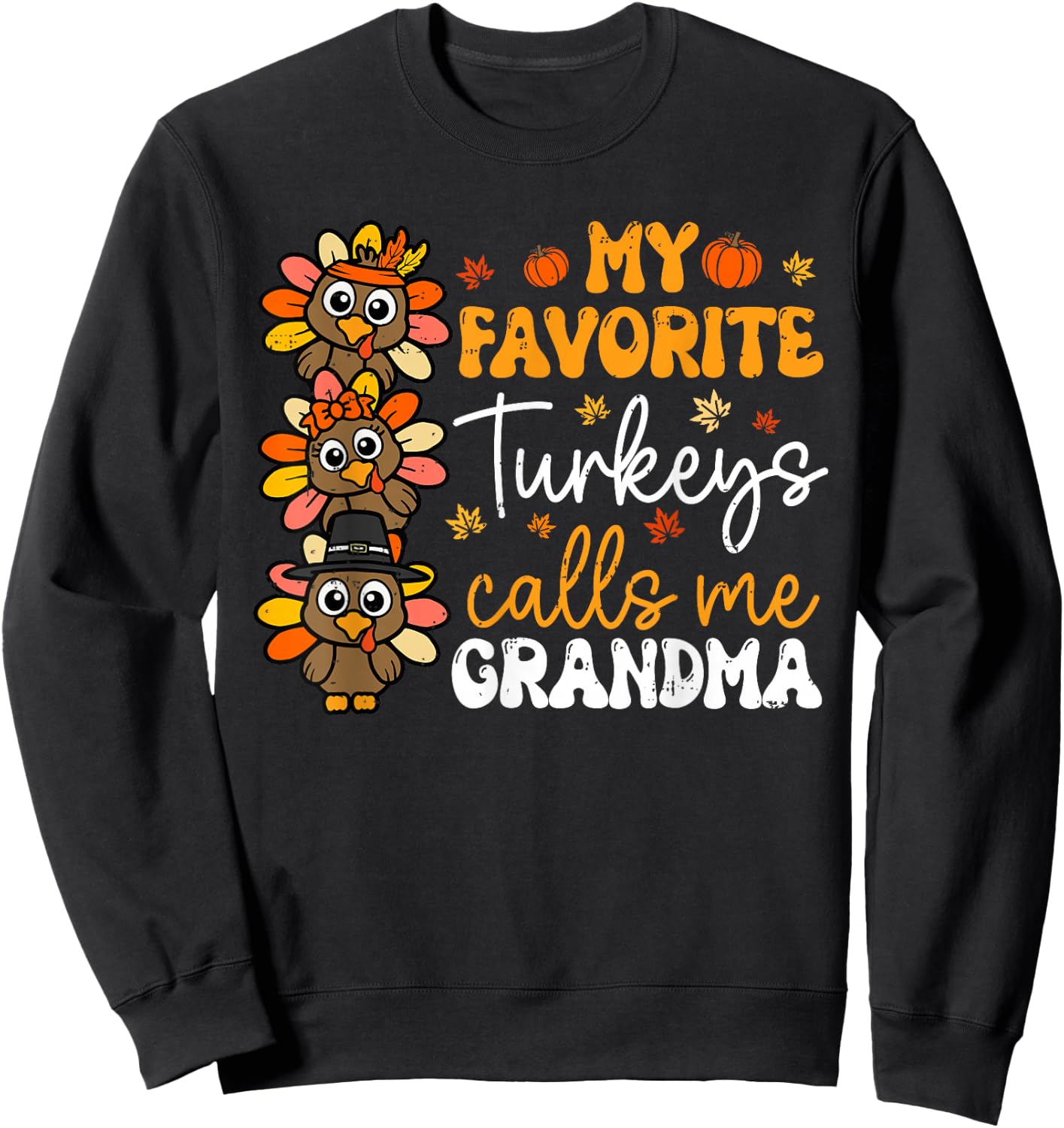 My Favorite Turkeys Calls Me Grandma Cute Thanksgiving Fall Sweatshirt - Sweatshirt | Black