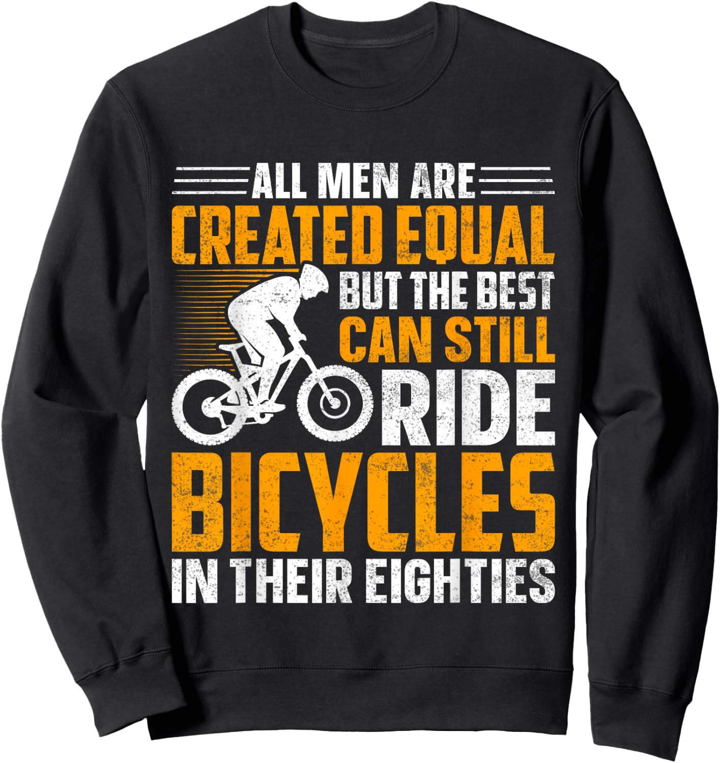 Bike - All Men Equal But the Best Ride Bicycles Eighties Sweatshirt - Sweatshirt | Black