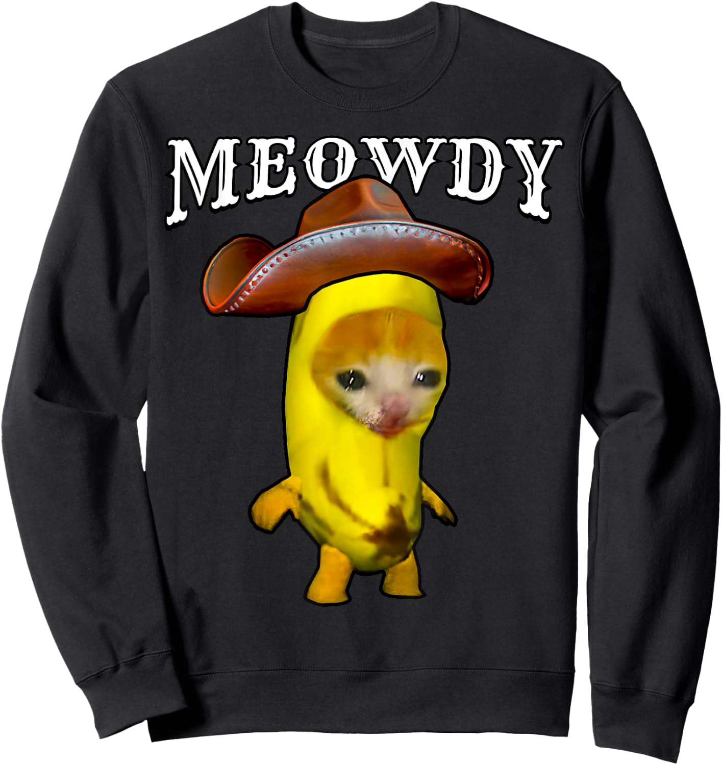 Meowdy Cowboy Cat Happy Banana Cat Meme Cowboy Hat Kitty Sweatshirt - Sweatshirt | Black