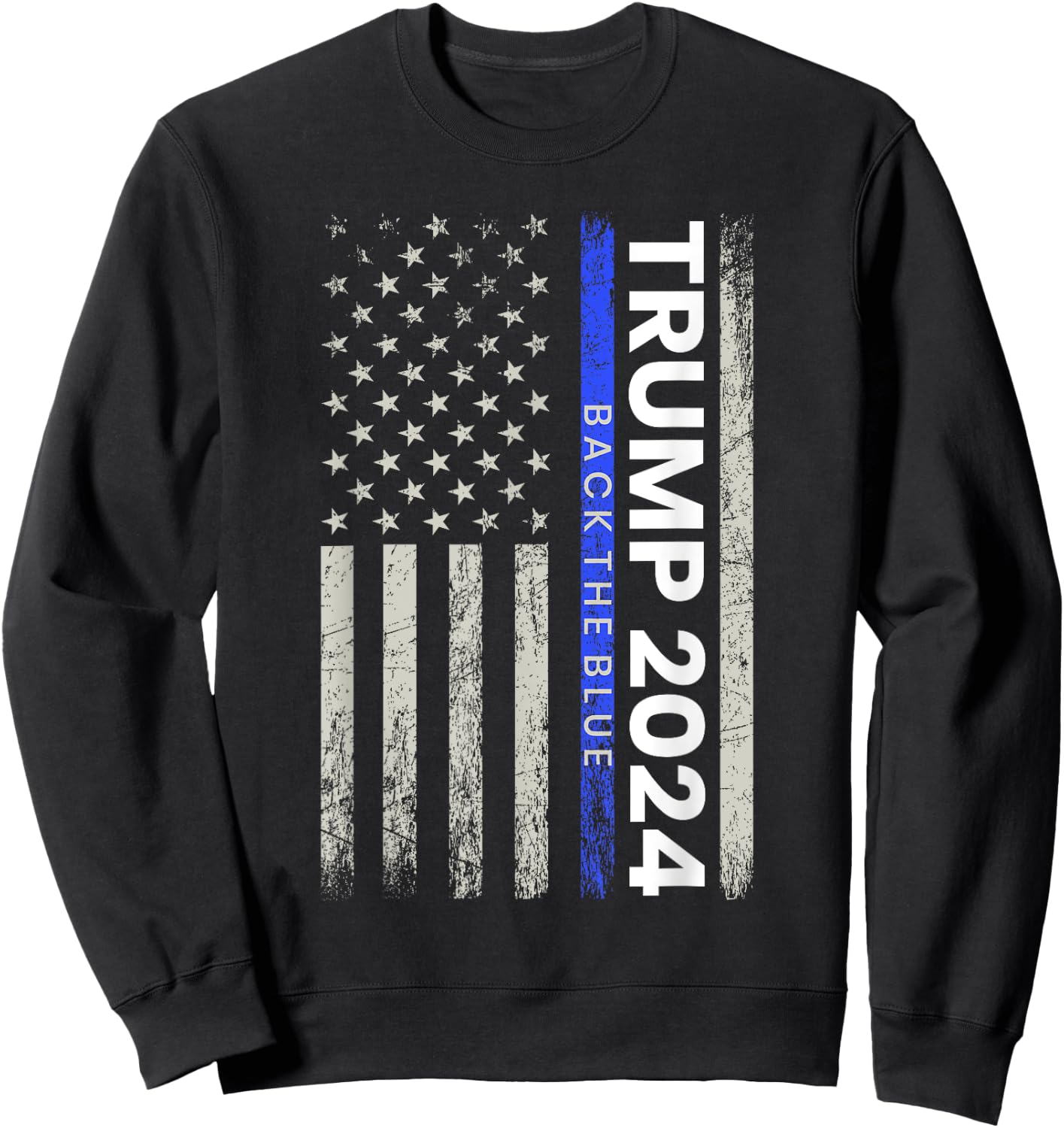 Trump 2024 Back The Blue Thin Blue Line Police American Flag Sweatshirt - Sweatshirt | Black